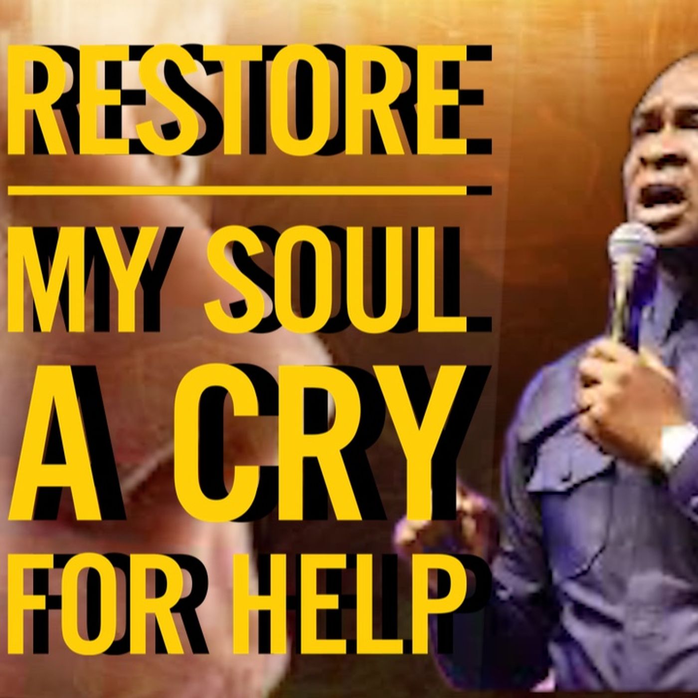 RESTORE MY SOUL [A CRY FOR HELP] BY JOSHUA SELMAN