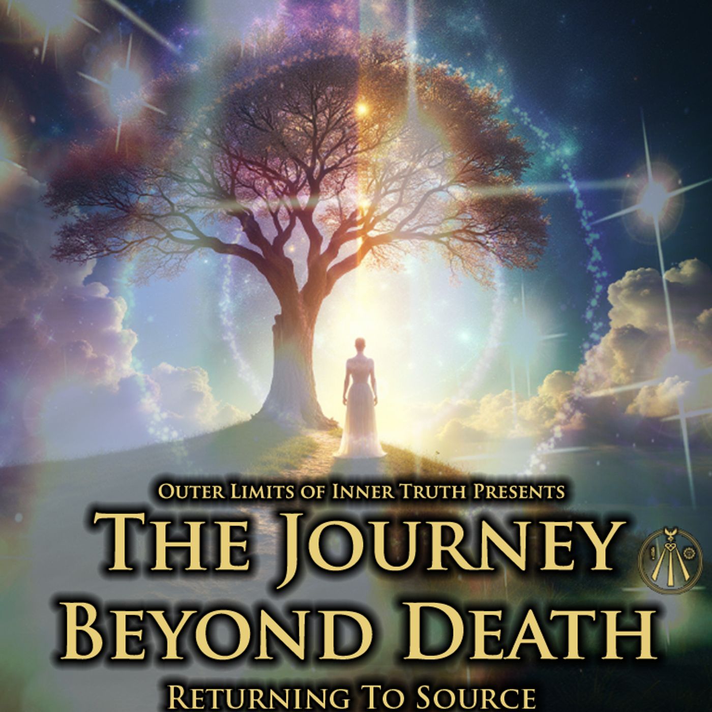 The Journey Beyond Death (NDE’s 8/8): Returning To Source