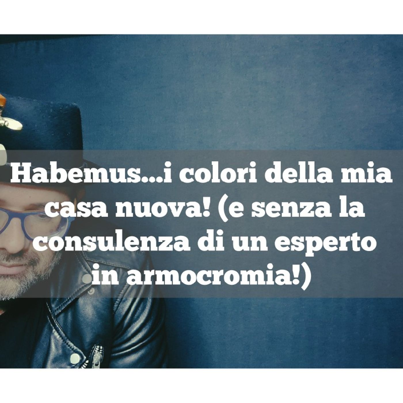 Episodio 859 - Habemus...i colori della mia casa nuova! (e senza la consulenza di un esperto in armocromia!) episode artwork