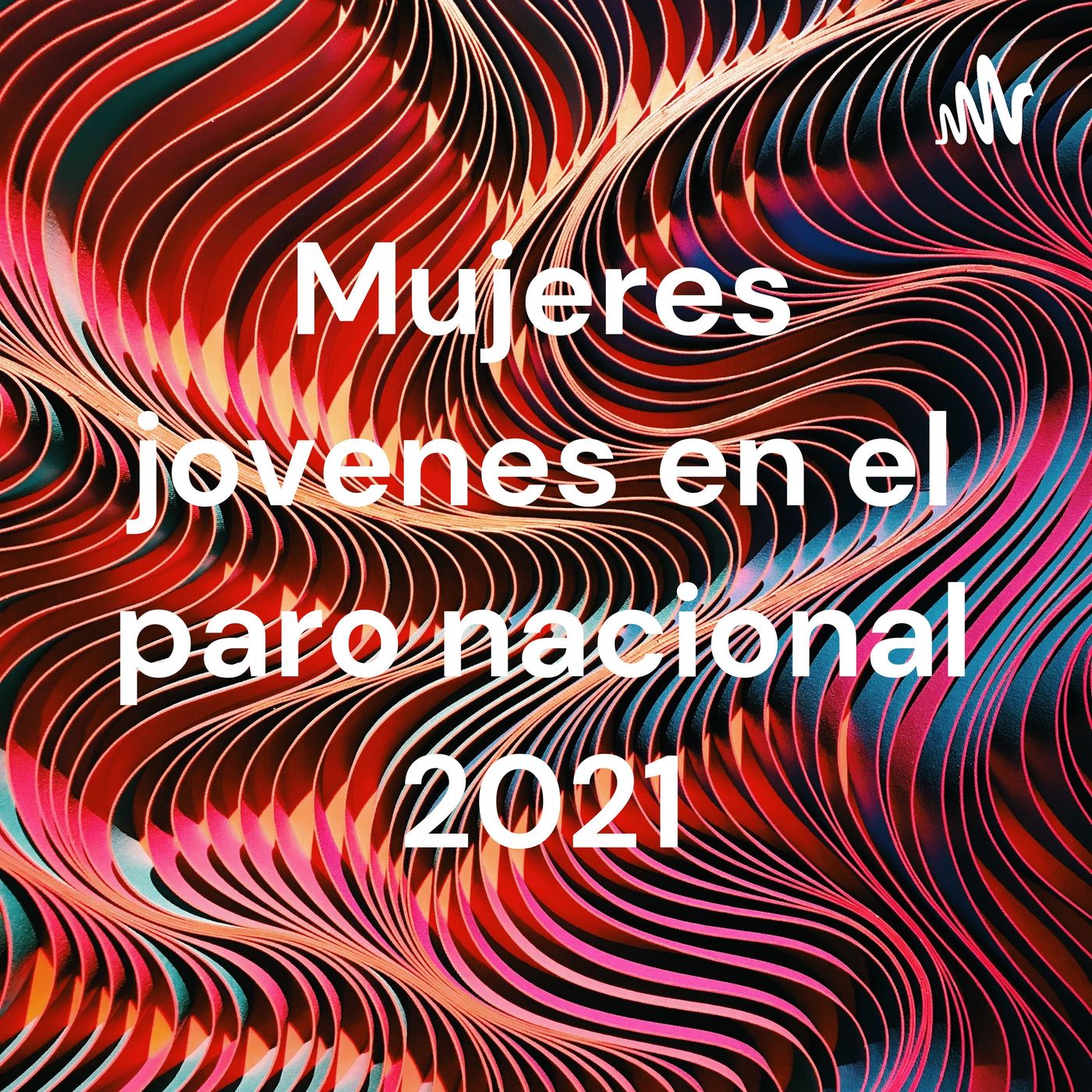 Mujeres jovenes en el paro nacional 2021 podcast artwork