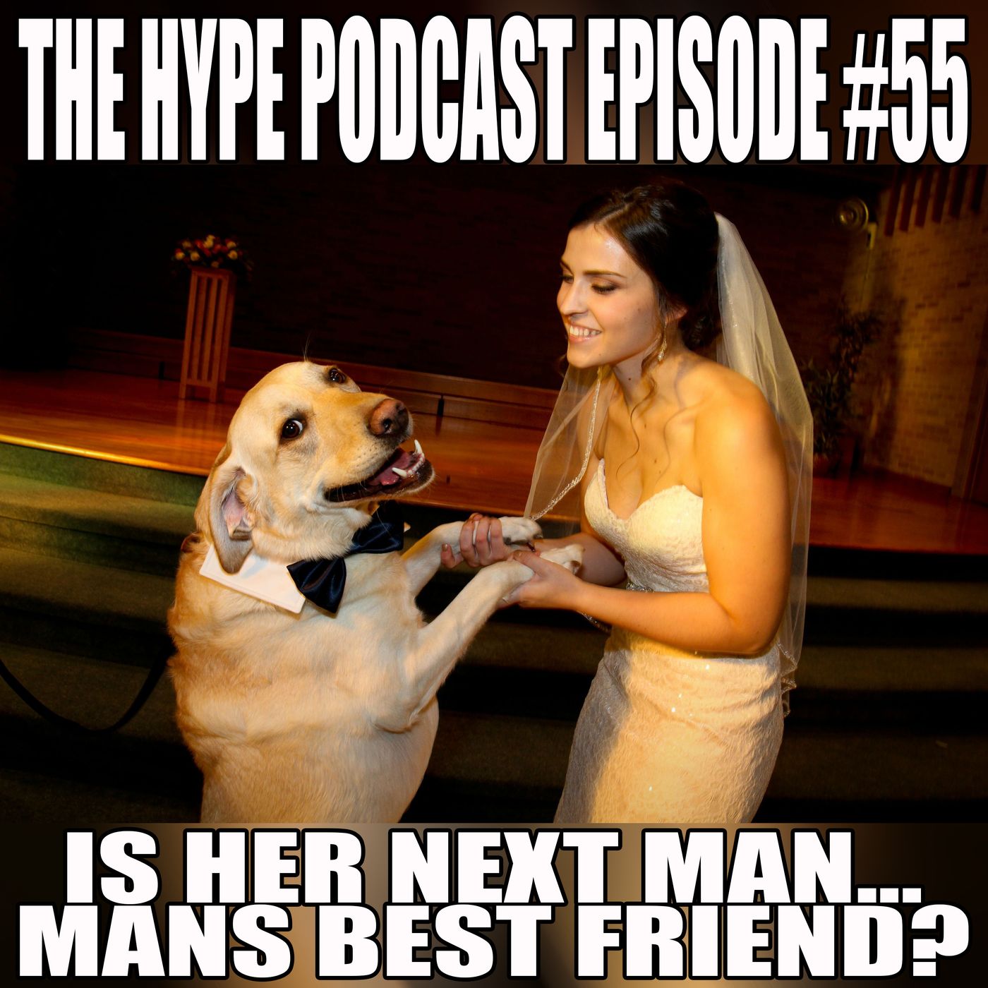The Hype Podcast episode #55 IS HER NEXT MAN... MAN'S BEST FRIEND? episode artwork