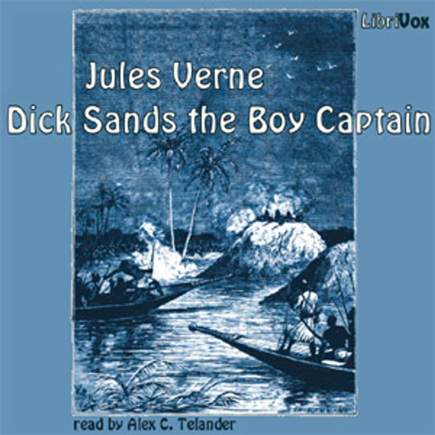 Dick Sands the Boy Captain by Jules Verne (1828 - 1905)