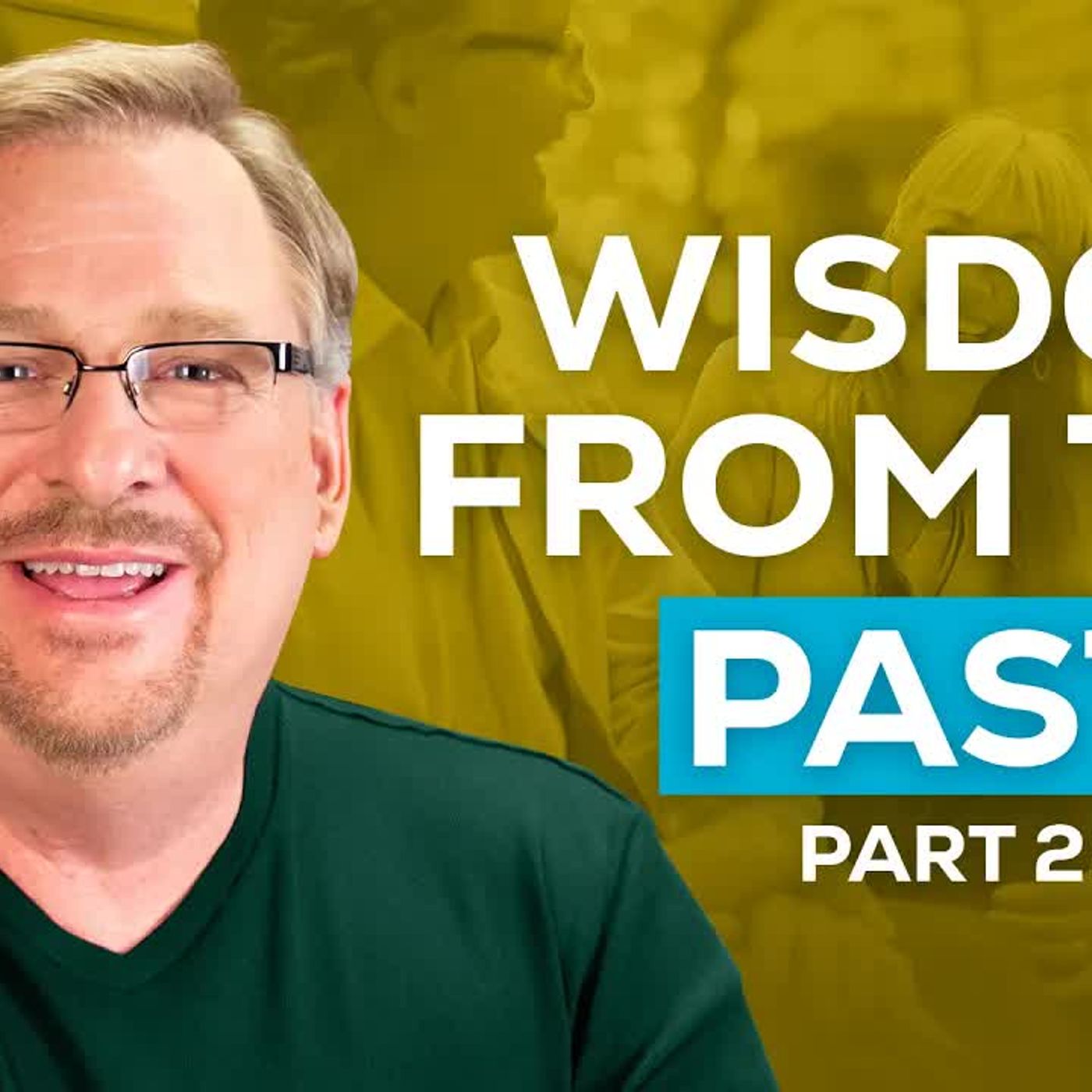 Rick Warren - Learn From the Past to Walk Forward With God (Part 2) episode artwork