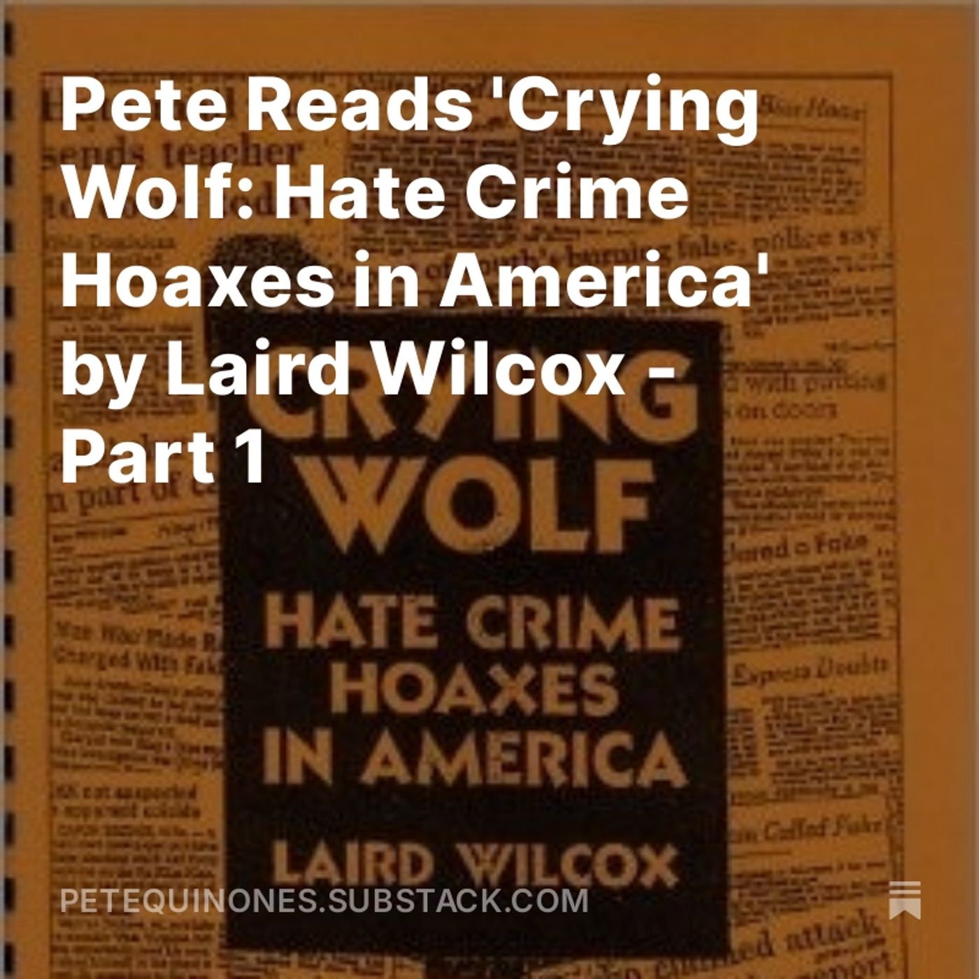 Pete Reads 'Crying Wolf: Hate Crime Hoaxes in America' by Laird Wilcox - Part 1