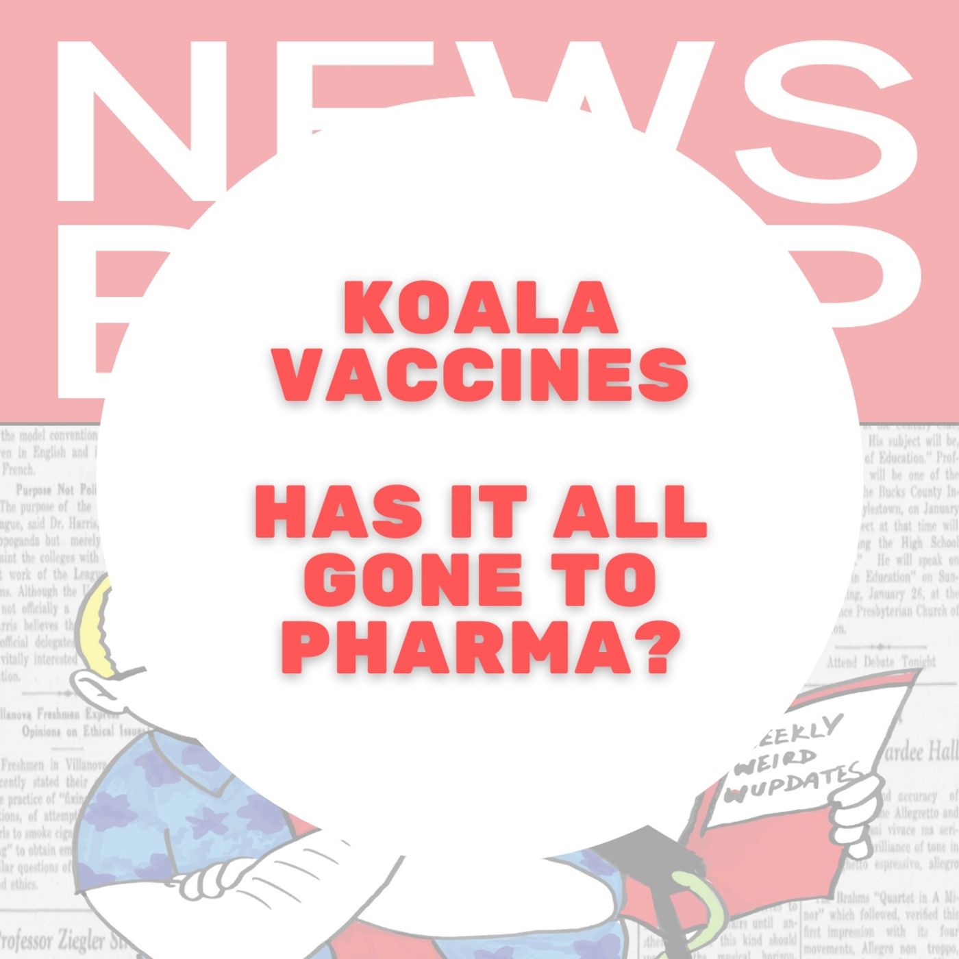 News Burp Short - Koala Vaccines - Has it all gone too Pharma?