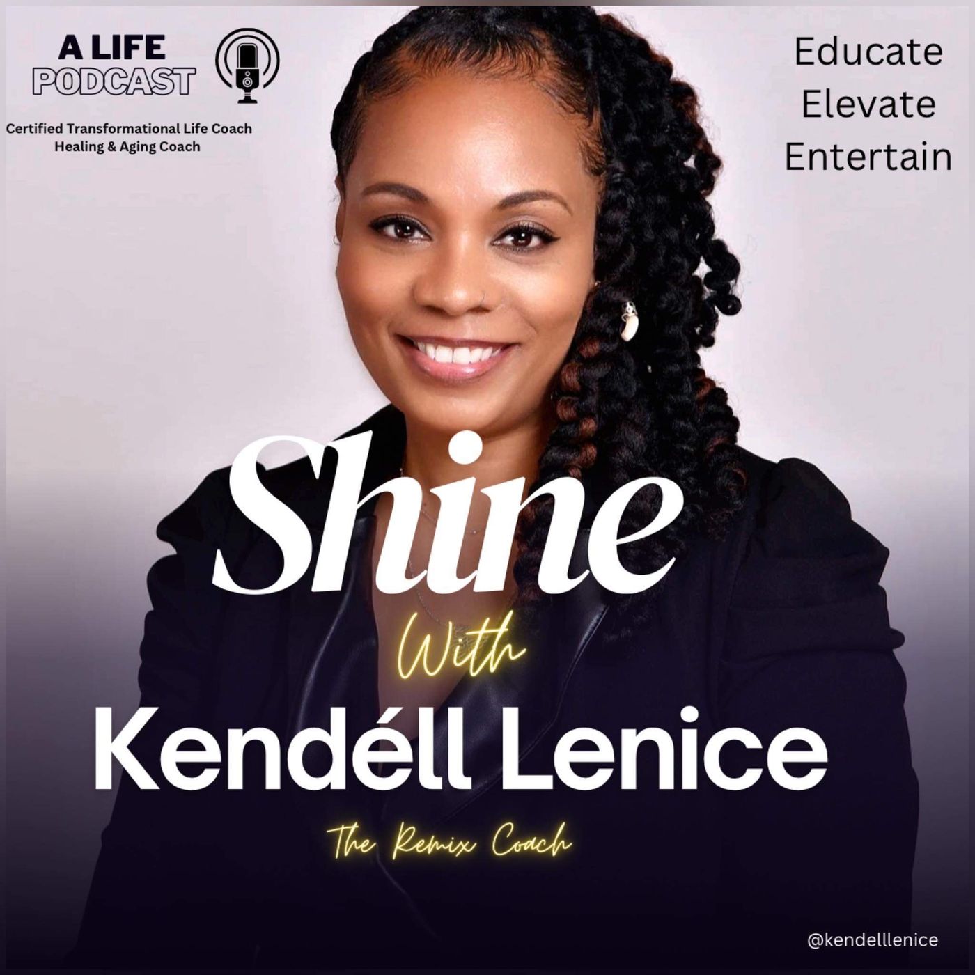 Episode 211: How To Be FEARLESS  (Season 10 is focusing on WORDS) Shine with Kendell Lenice