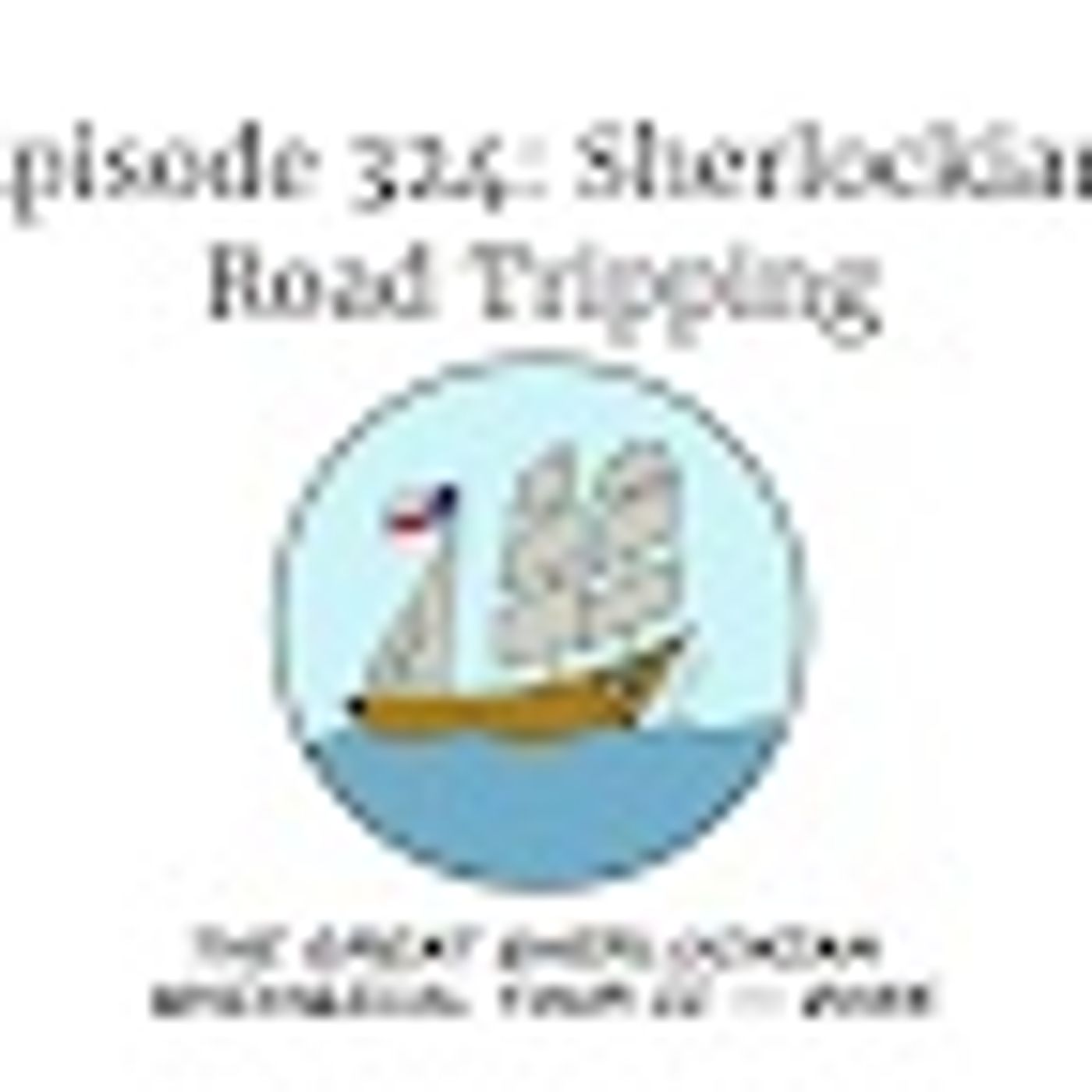 Episode 324: Sherlockian Road Tripping episode artwork