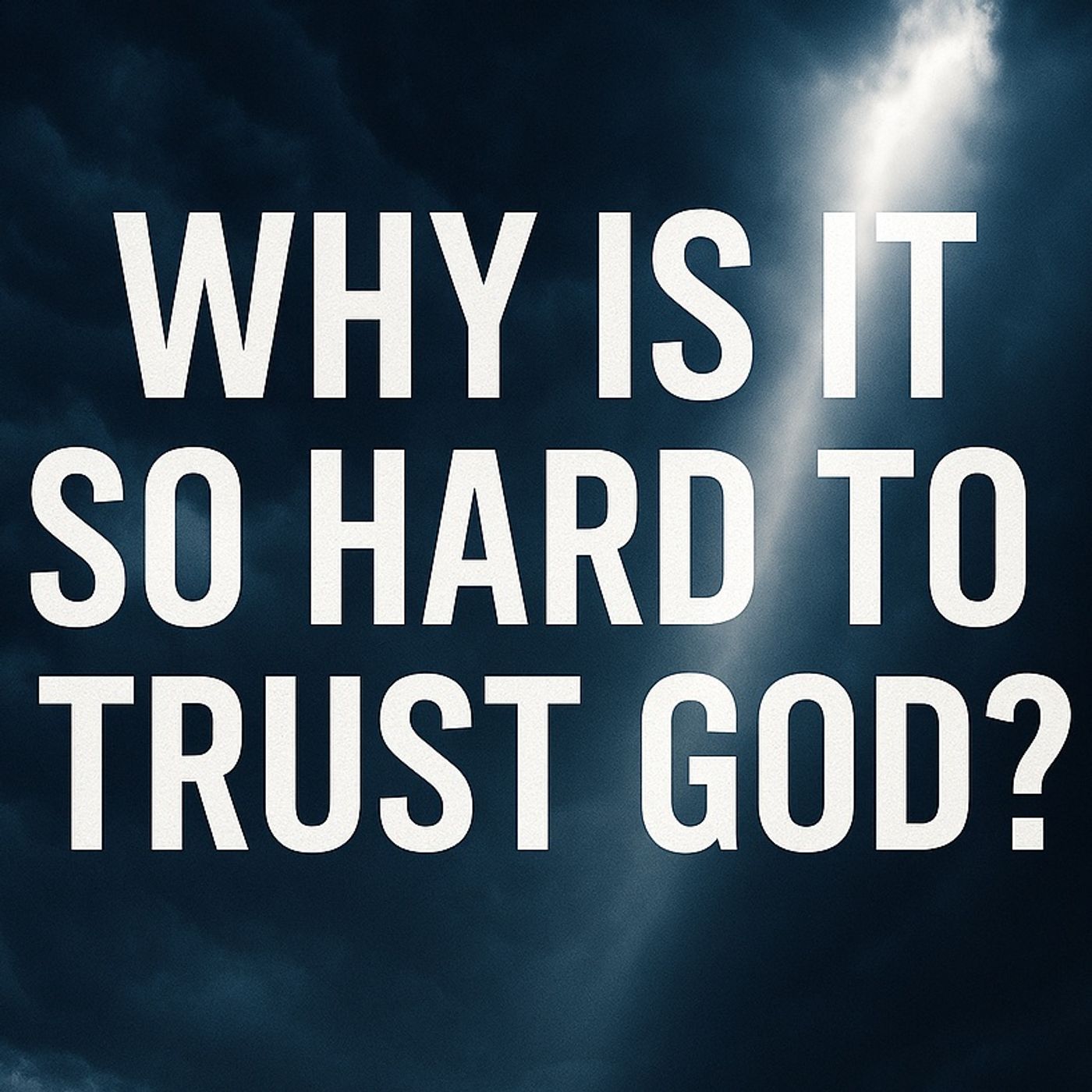 Why is it so hard to trust God? — and why must we do it anyway! | The Todd Coconato Show episode artwork