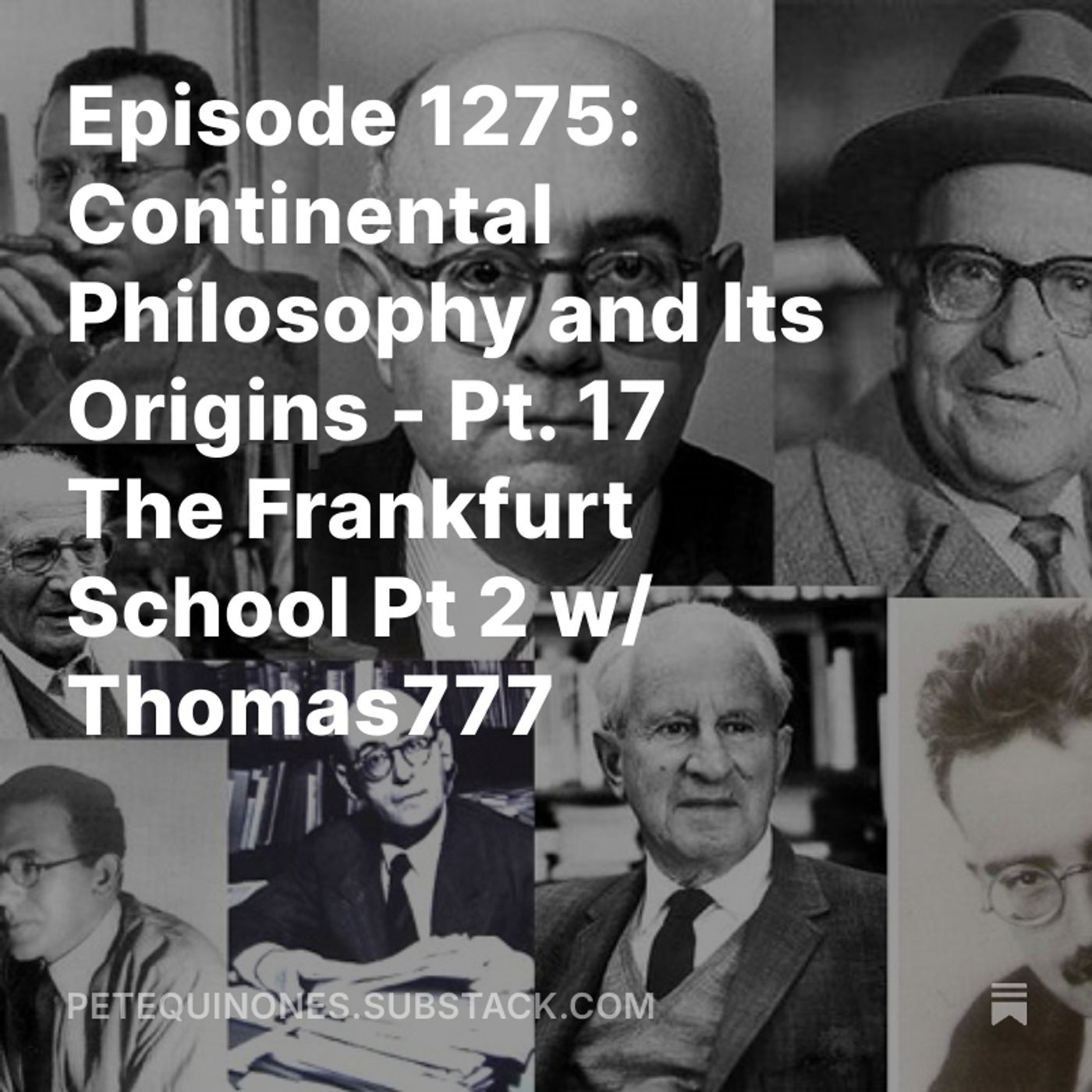 Episode 1275: Continental Philosophy and Its Origins - Pt. 17 - The Frankfurt School Pt 2 - w/ Thomas777