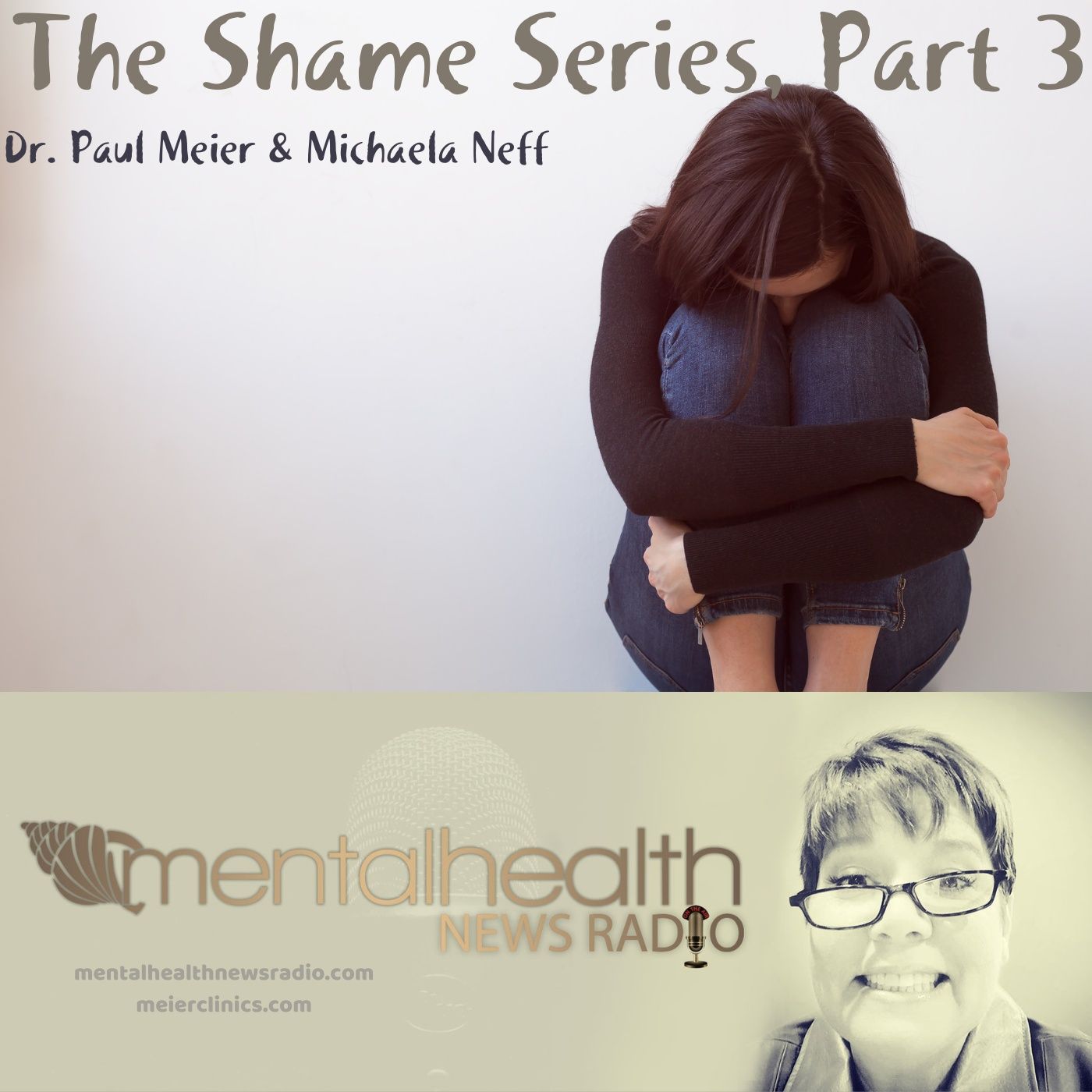 Mental Health News Radio - The Shame Series with Dr. Paul Meier Part 3