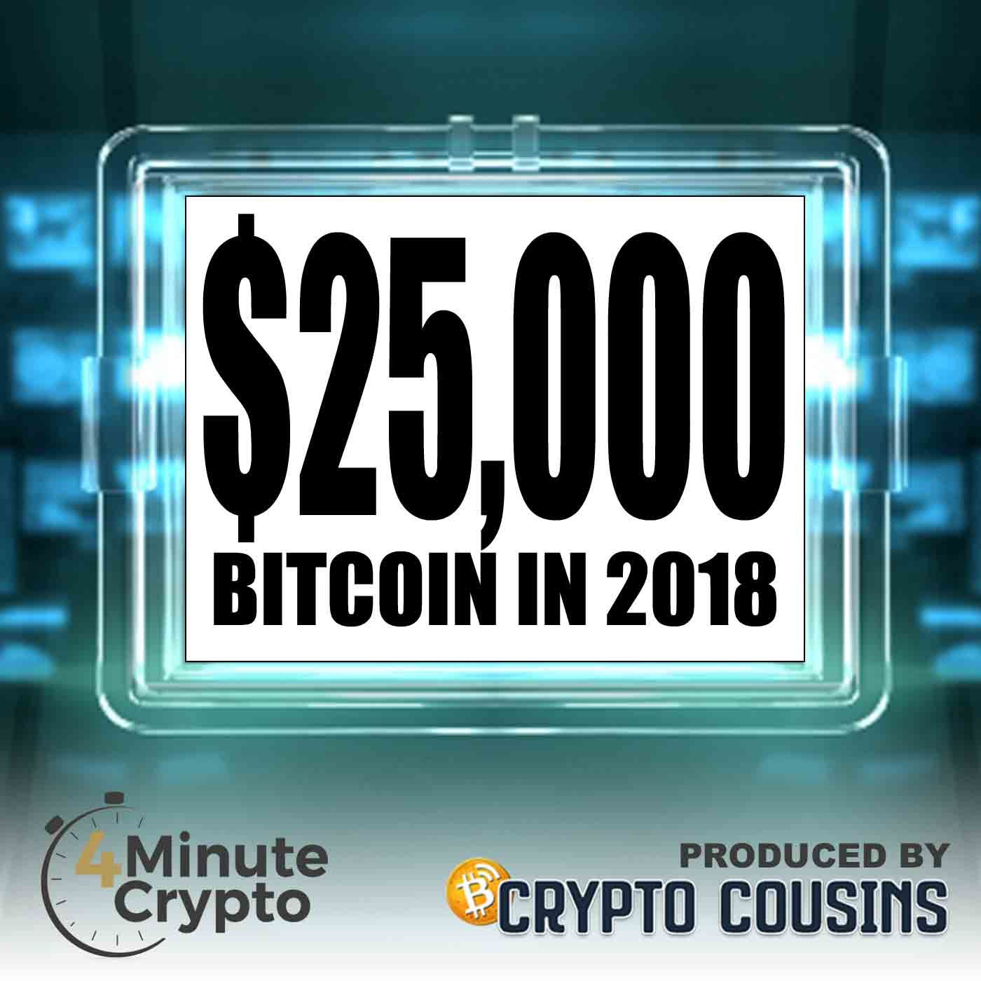 $25,000 Bitcoin During 2018 in Play | 4 Minute Crypto S1E64 episode artwork
