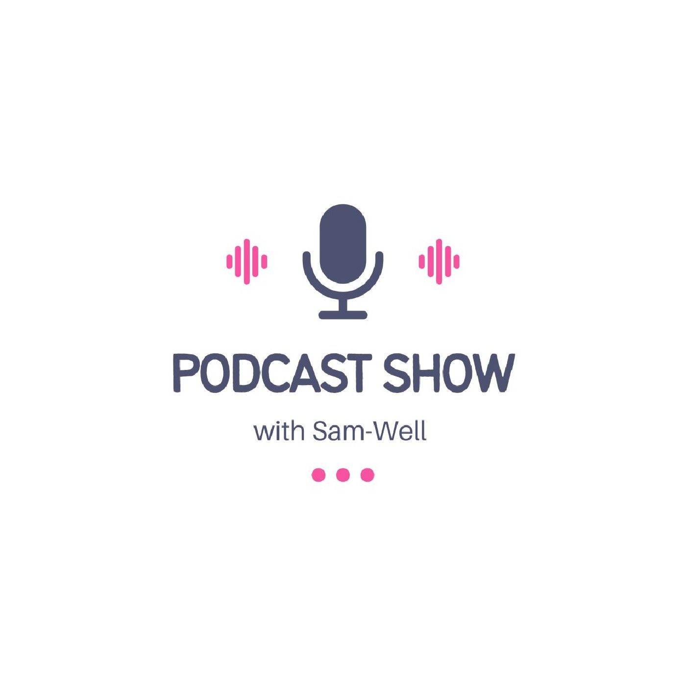 Podcast by Sam-Well