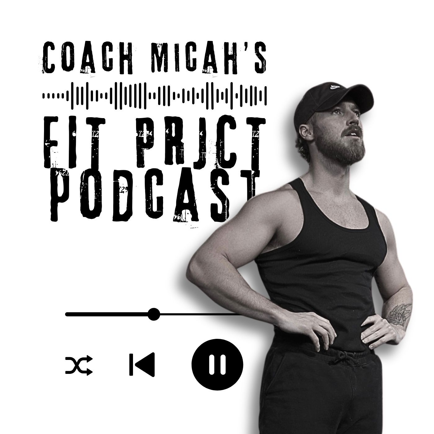 Coach Micah\'s: Fit Project Podcast