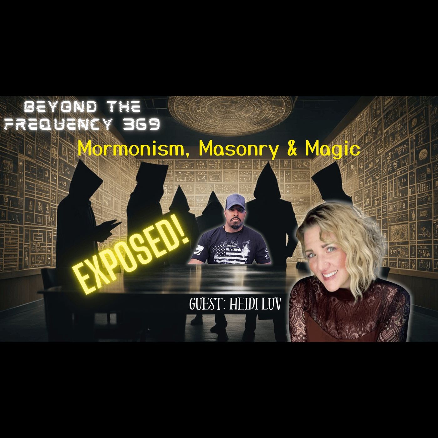 Unveiling Hidden Truths Mormonism, Masonry, and Magic with Heidi Luv