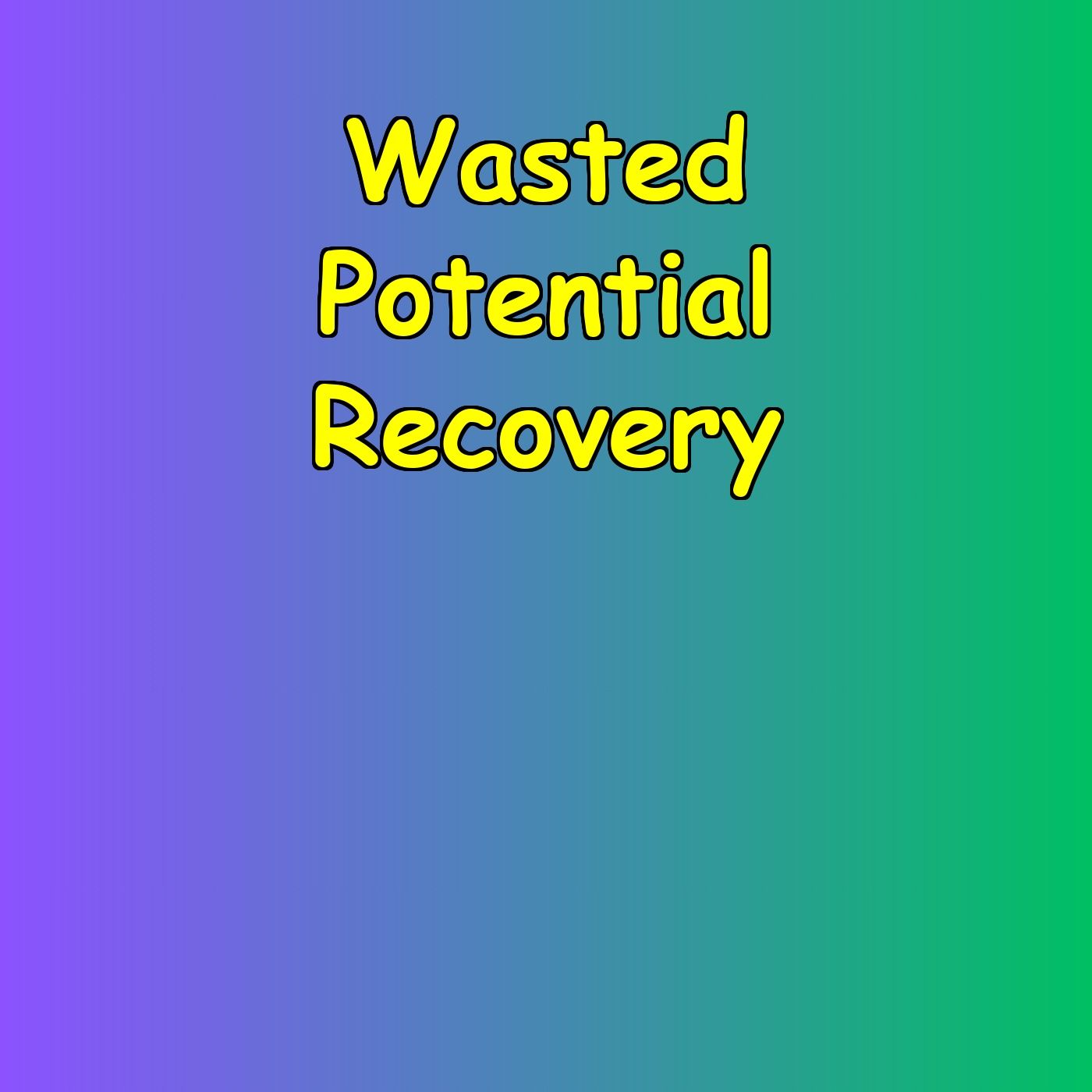 Wasted Potential Recovery | Unleash Yourself