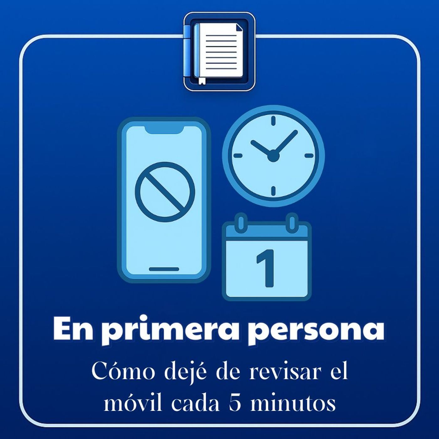 En primera persona. Cómo dejé de revisar el móvil cada 5 minutos