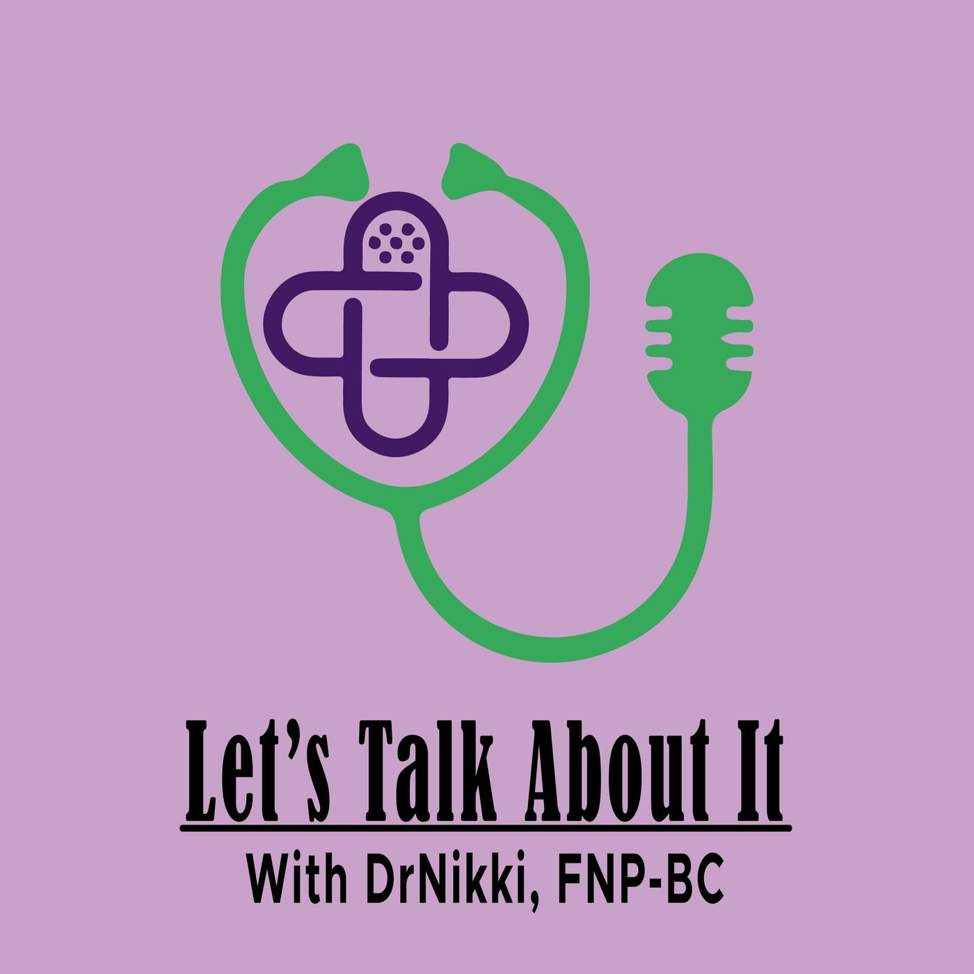 Let’s Talk About It With DrNikki, FNP-BC