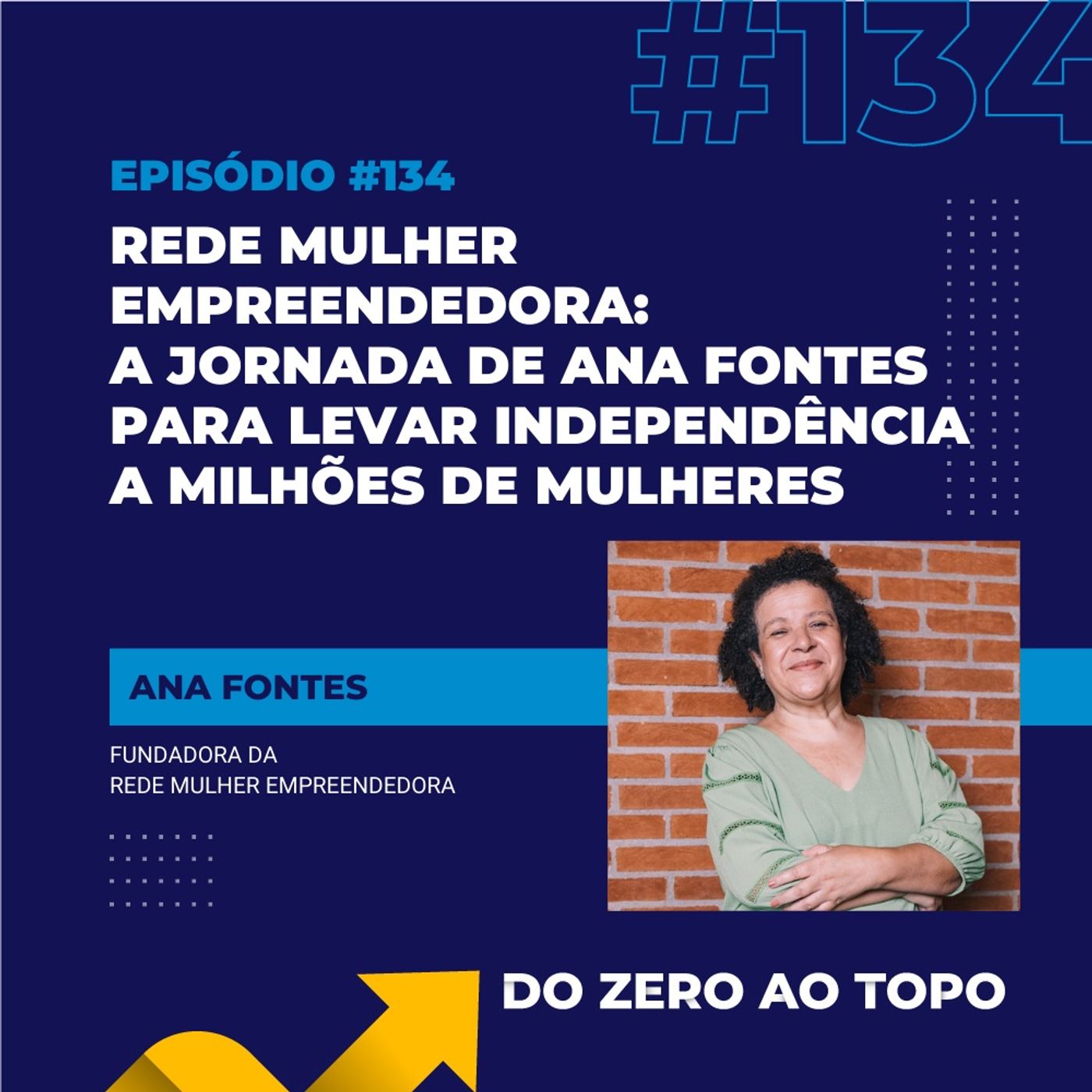 #134 – Rede Mulher Empreendedora: a jornada de Ana Fontes para levar independência a milhões de mulheres