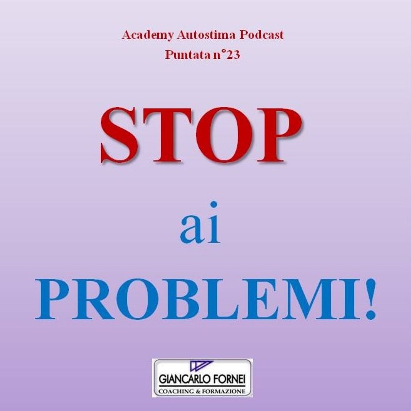 Stai sbagliando tutto! Ecco perché i tuoi problemi non si risolvono mai - Academy Autostima Podcast - Puntata n°23 episode artwork