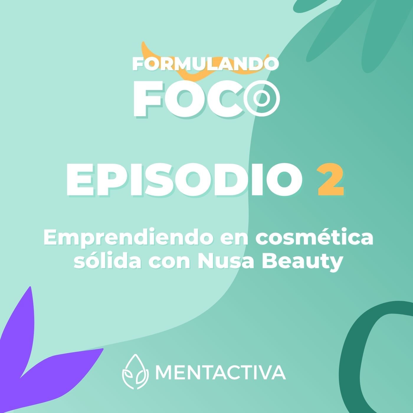 Formulando Foco | Cosmética natural y emprendimiento con Mentactiva