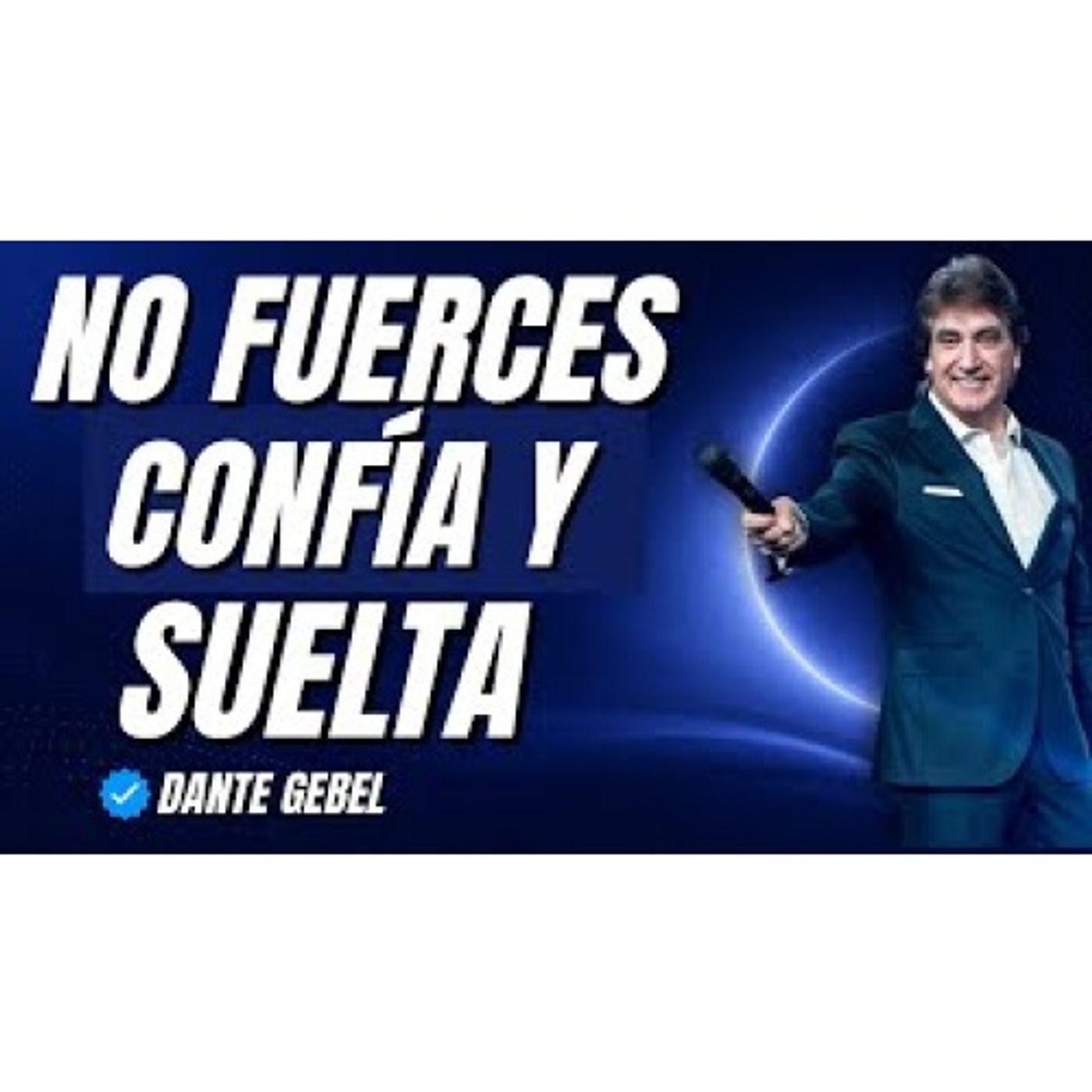 NO FUERCES NADA, CONFÍA EN DIOS Y SUELTA LAS RESPUESTAS - Predicas de Dante Gebel