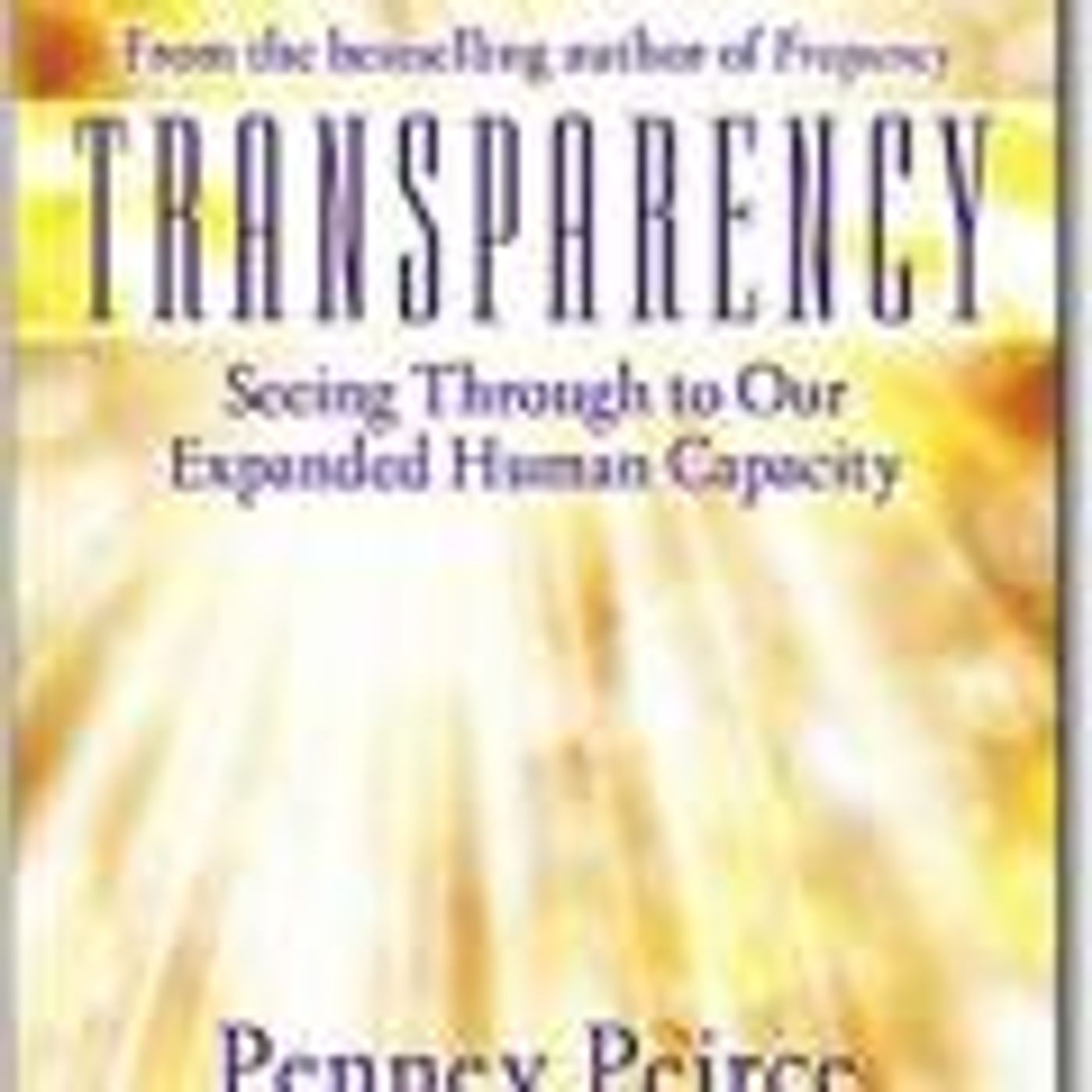 The Christine Upchurch Show: Transparency: Seeing Through to Our Expanded Human Capacity with guest Penney Peirce episode artwork