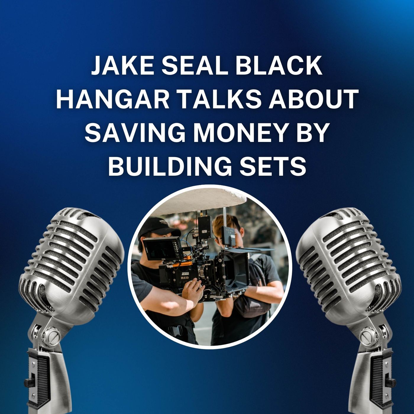 Jake Seal Black Hangar Talks About Saving Money By Building Sets episode artwork
