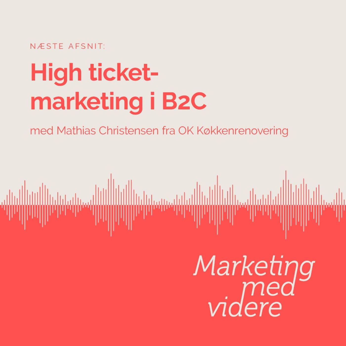 Afsnit #47: High ticket-marketing i B2C