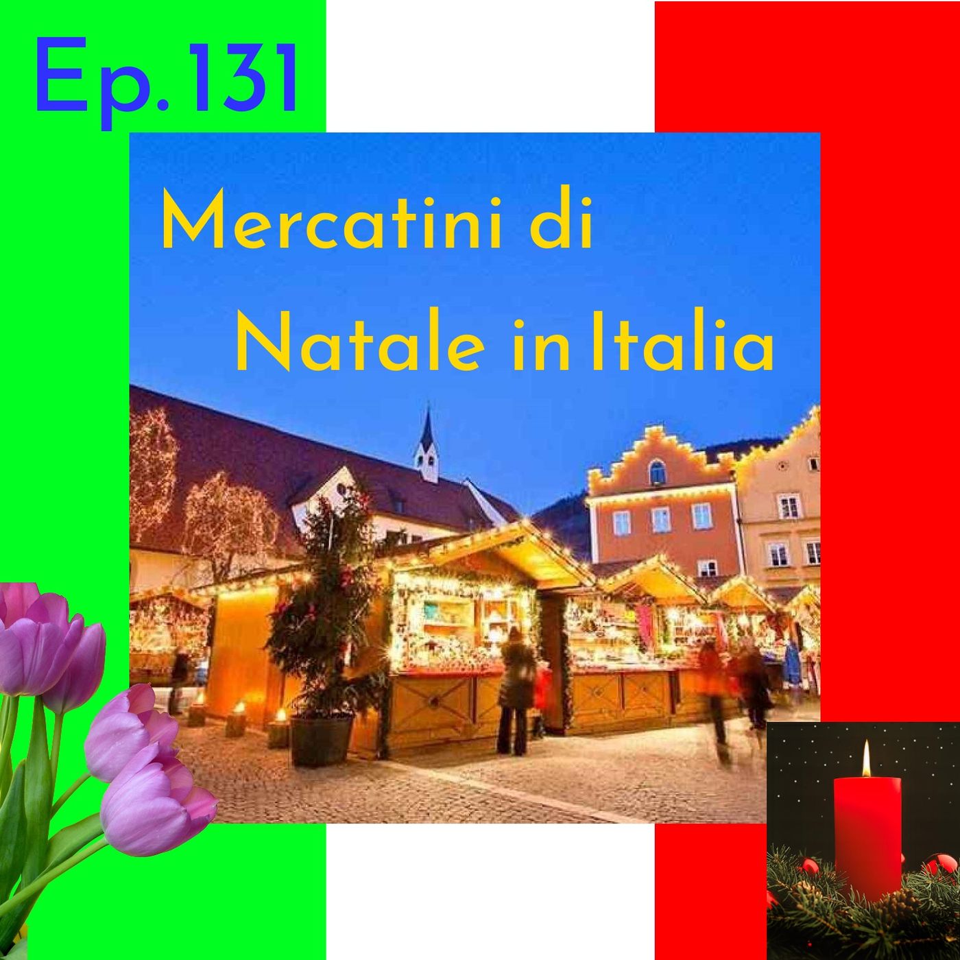 Ep. 131 - I mercatini di Natale in Italia 🇮🇹 Luisa's Podcast
