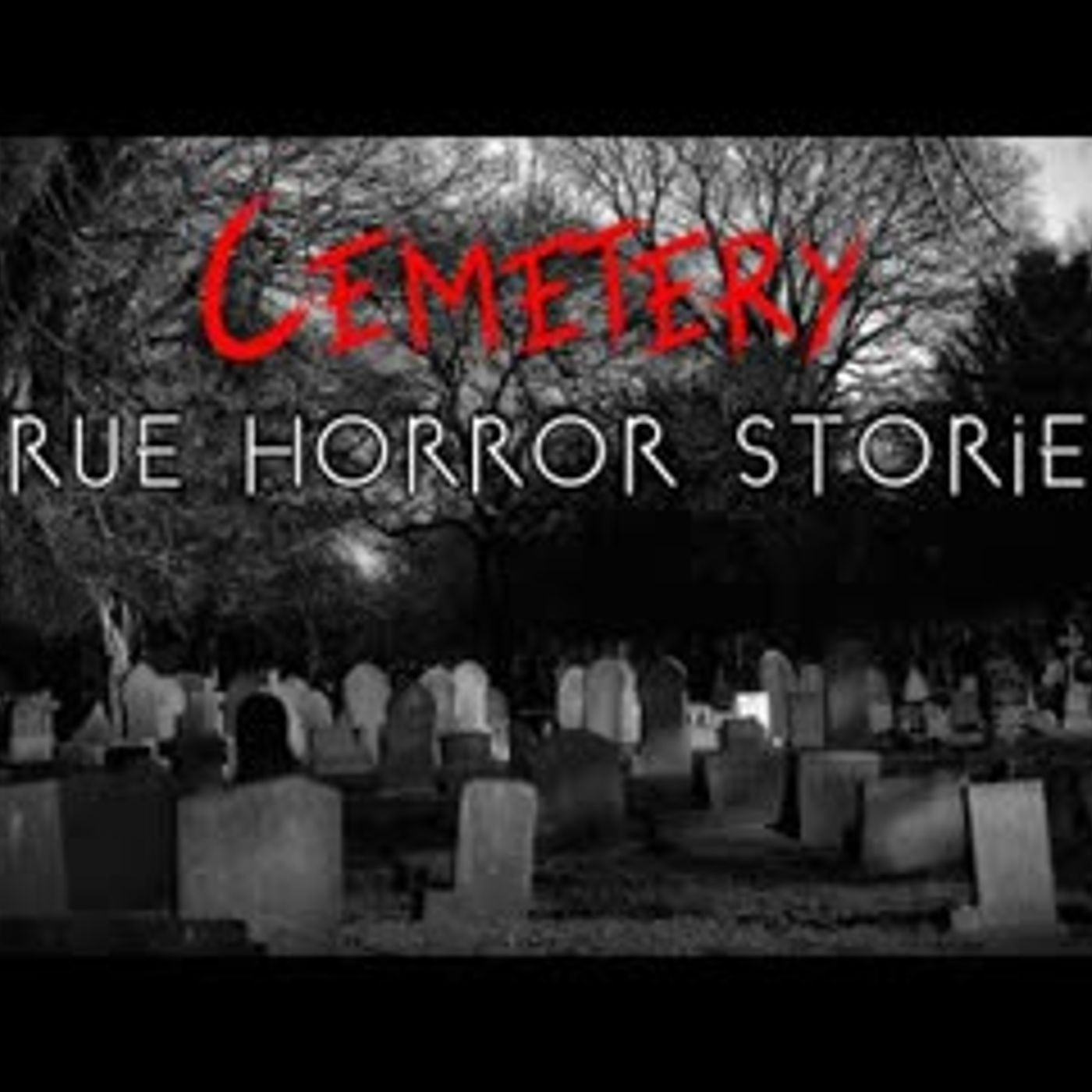 3 Creepy True Cemetery Horror Stories episode artwork