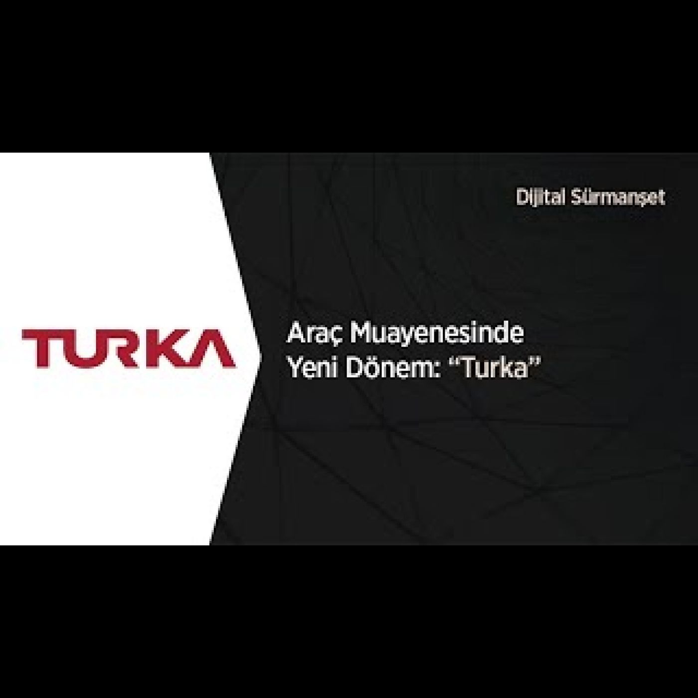 Araç Muayenesinde Yeni Dönem: “Turka”