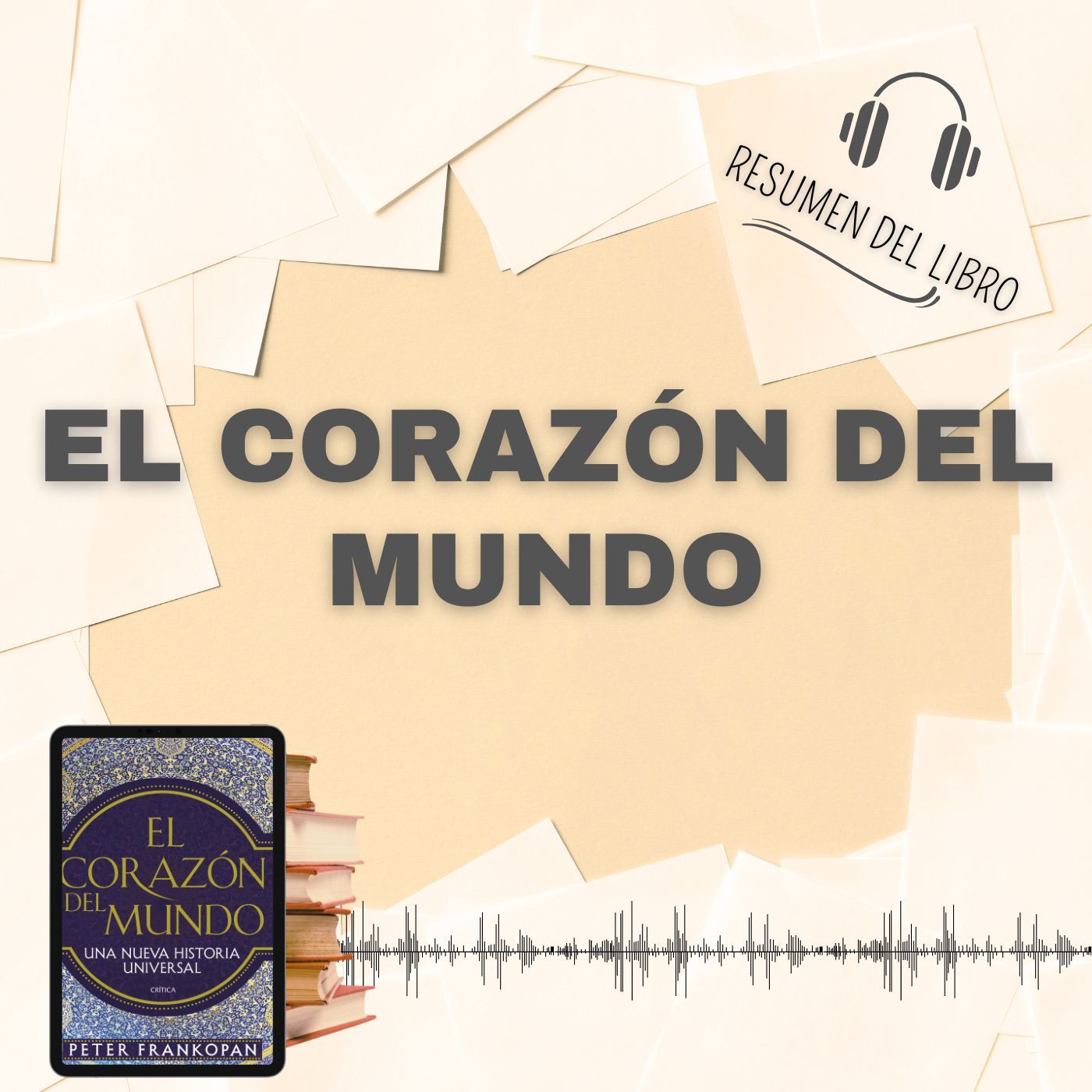 EL CORAZÓN DEL MUNDO 📗 Resumen del Libro - Ideas Clave de PETER FRANKOPAN (Baja tu PDF📥)