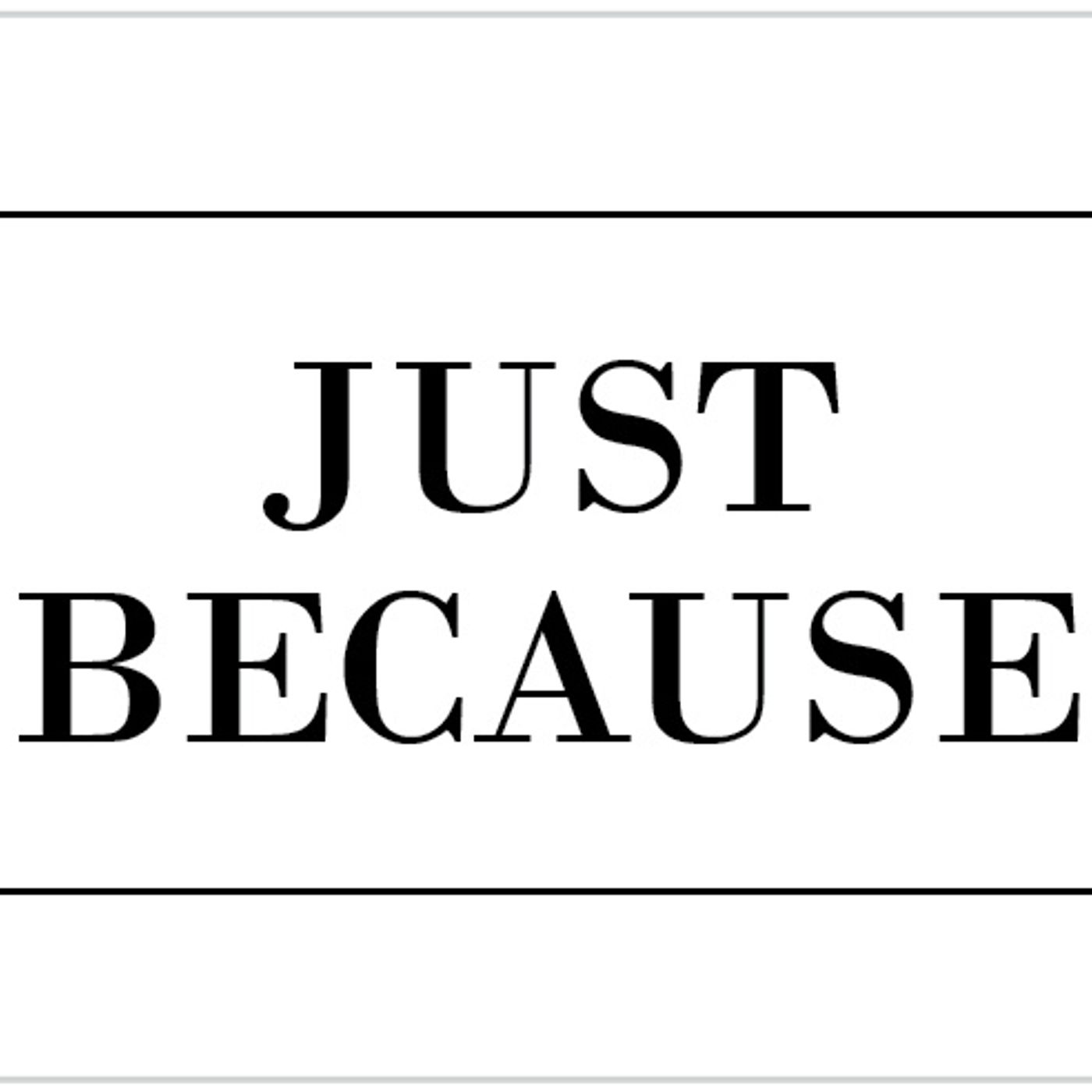 10/27/2019 - Just Because episode artwork