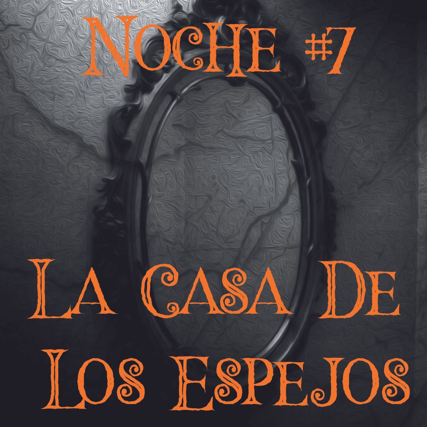 Noche #7 La Casa de los Espejos episode artwork