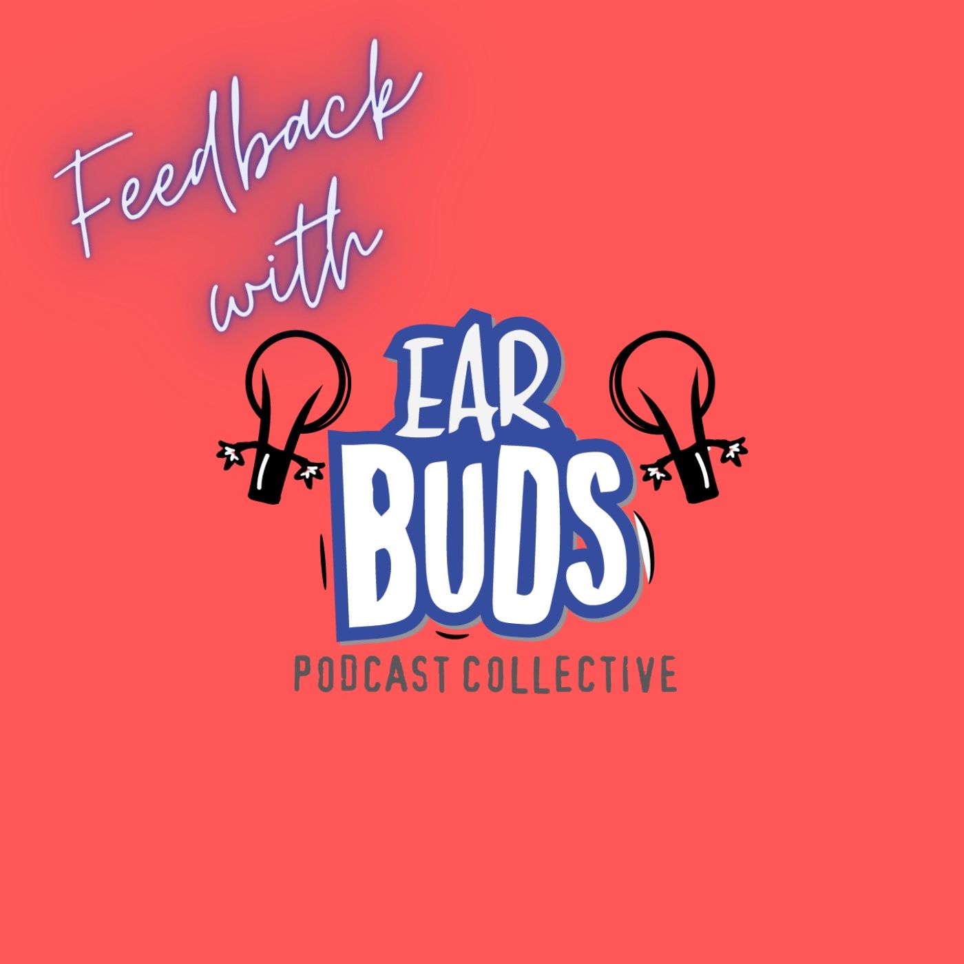 Feedback with EarBuds Feedback with EarBuds