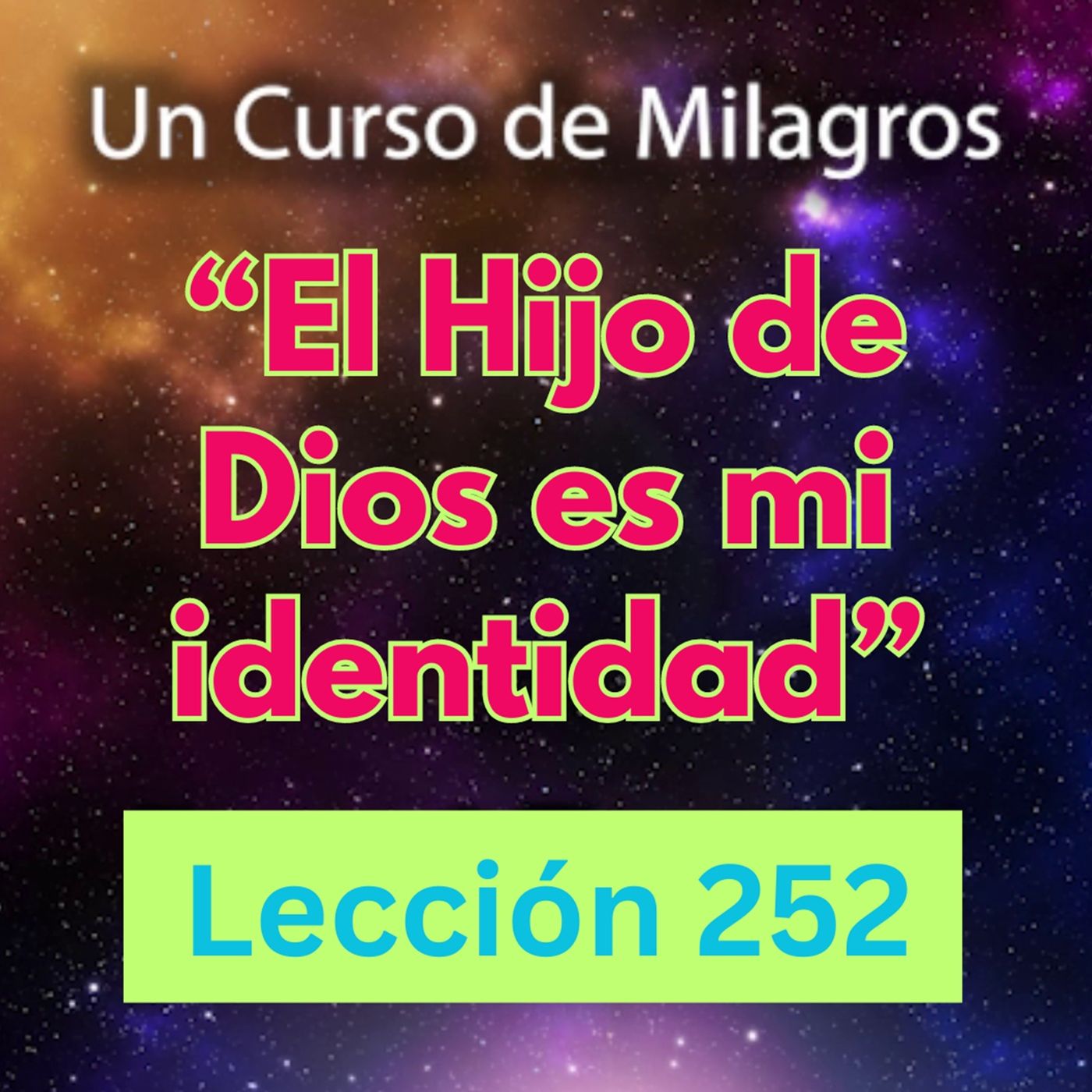 LECCIÓN 252 - "El Hijo de Dios es mi identidad" Un Curso de Milagros (con fondo musical) episode artwork