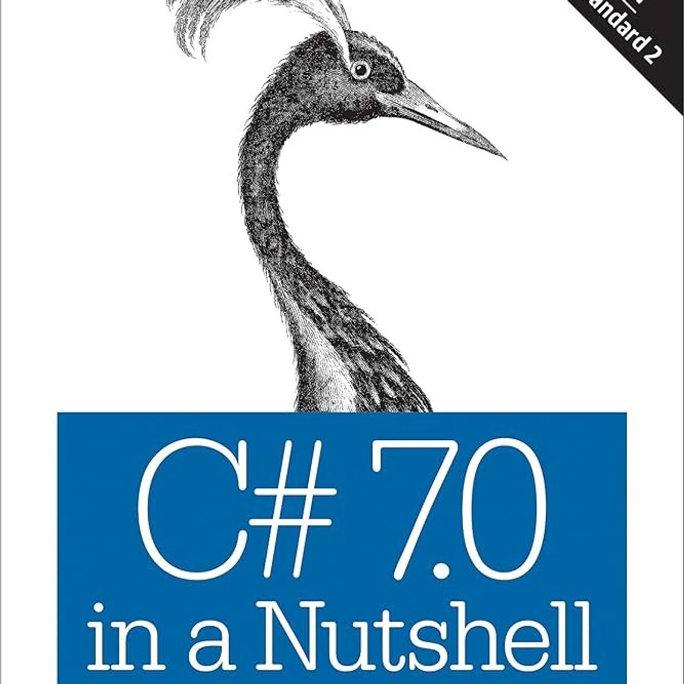 C# 7.0 in a Nutshell: The Definitive Reference