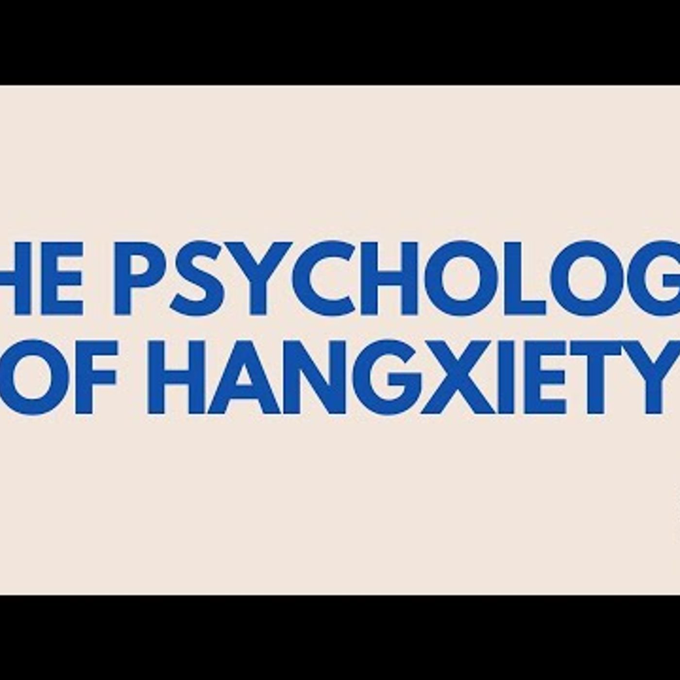 The Psychology of Hangxiety