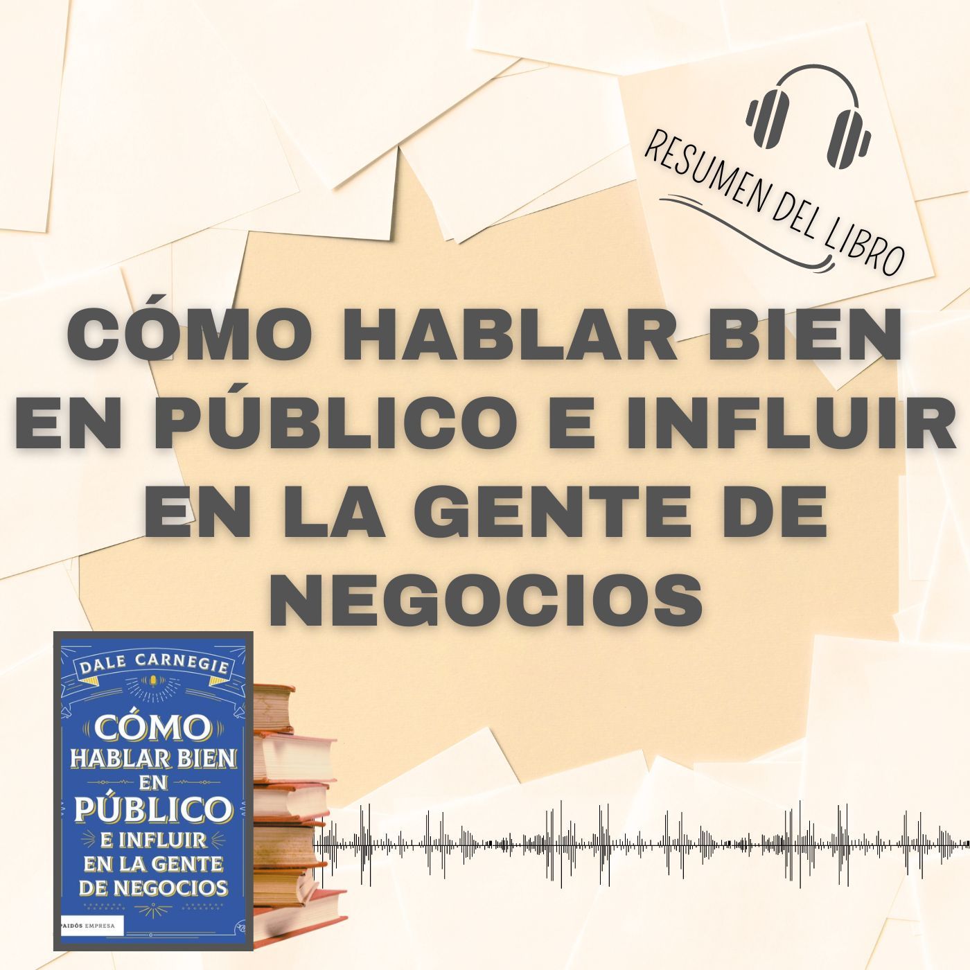 CÓMO HABLAR BIEN EN PÚBLICO E INFLUIR EN LA GENTE DE NEGOCIOS 📗 Resumen del Libro - Ideas Clave de DALE CARNEGIE (Baja tu PDF📥)