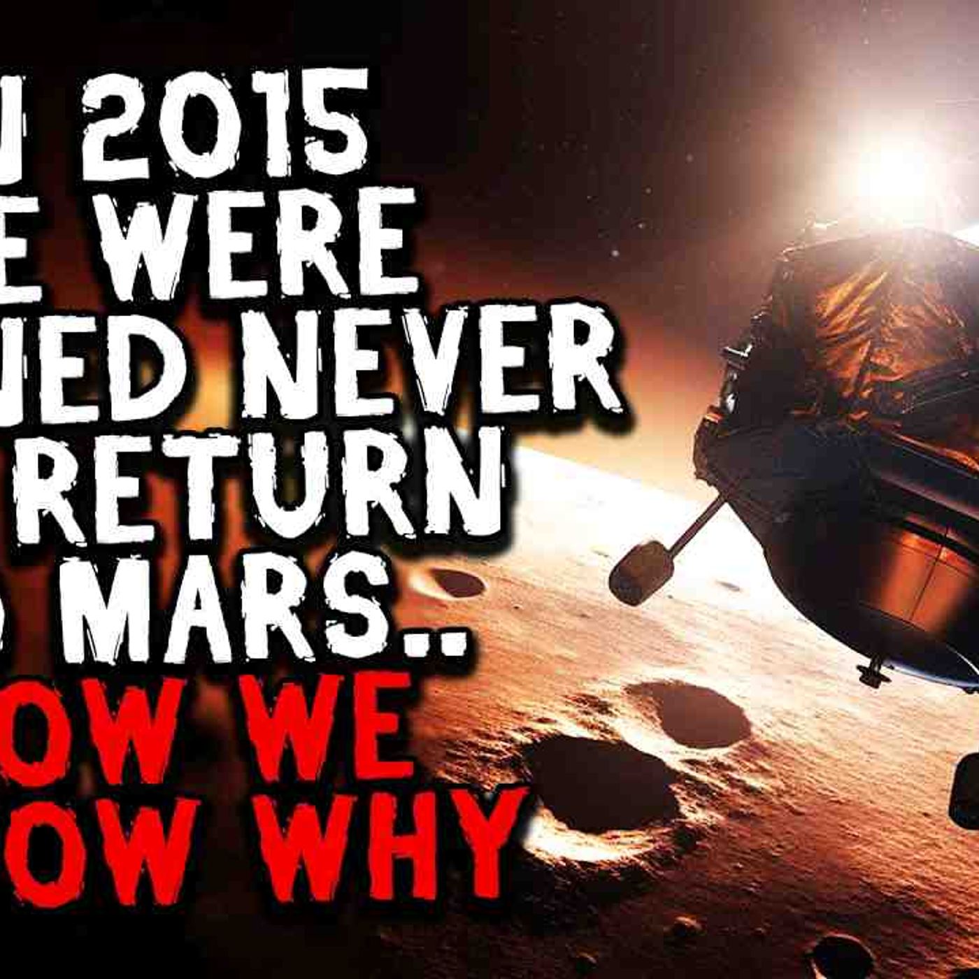 In 2015 We Were Warned Never To Return To Mars.. Now We Know Why episode artwork