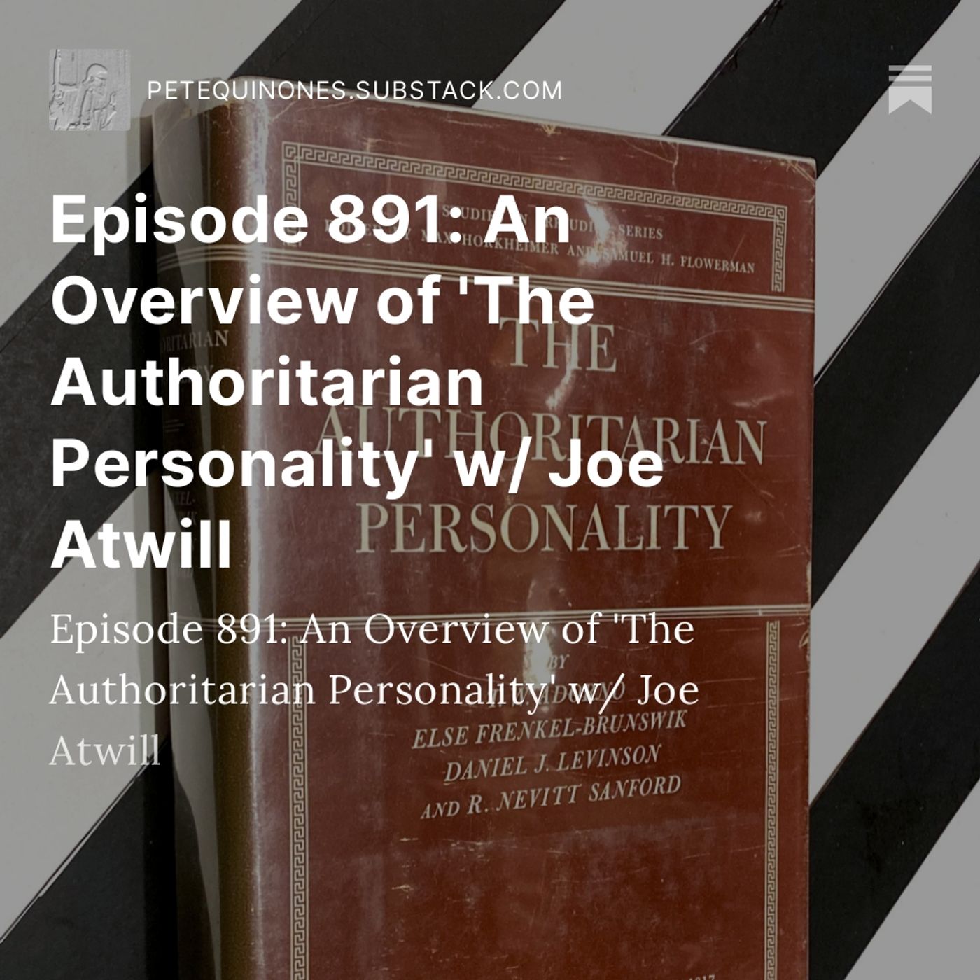 Episode 891: An Overview of 'The Authoritarian Personality' w/ Joe Atwill