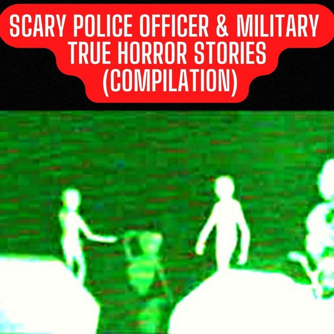 cover of episode SCARY POLICE OFFICER & MILITARY TRUE HORROR STORIES (COMPILATION)