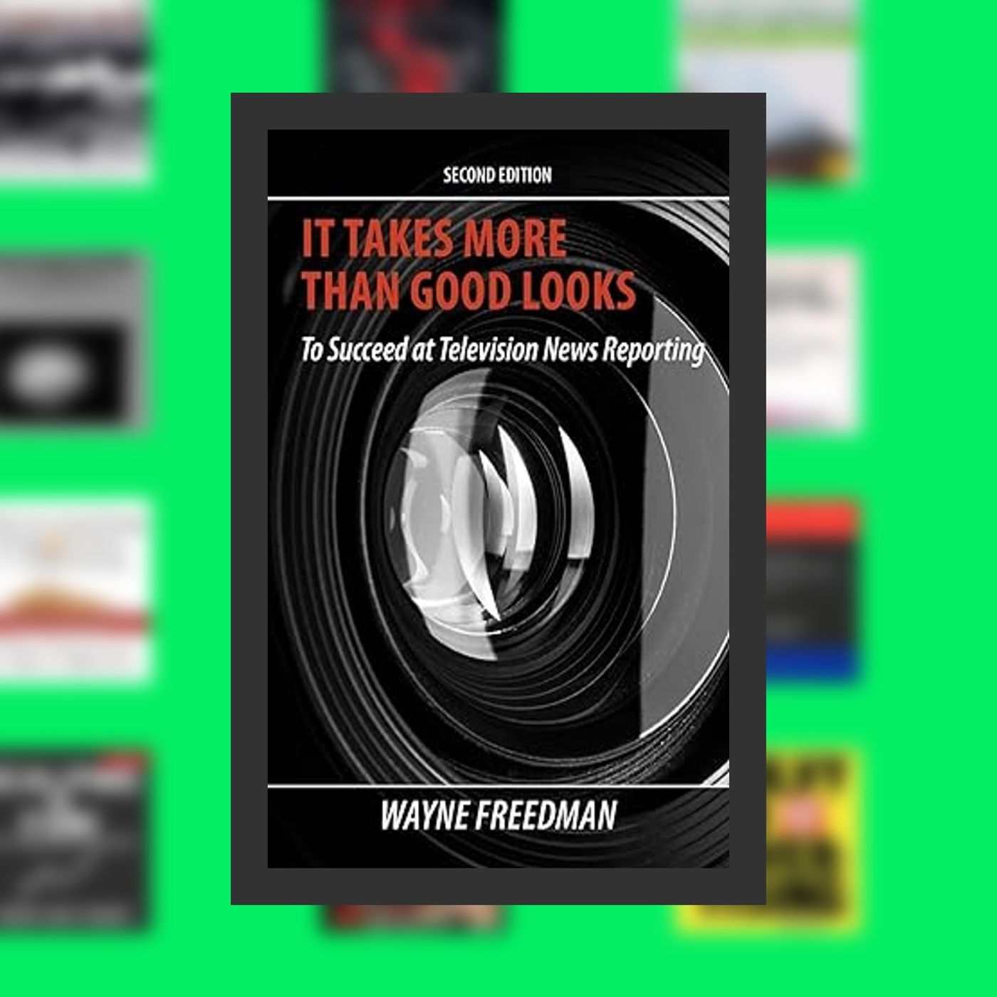 [PDF/Kindle] Book It Takes More Than Good Looks to Succeed at Television News Reporting, 2nd Edition By  Wayne Freedman (Author) episode artwork