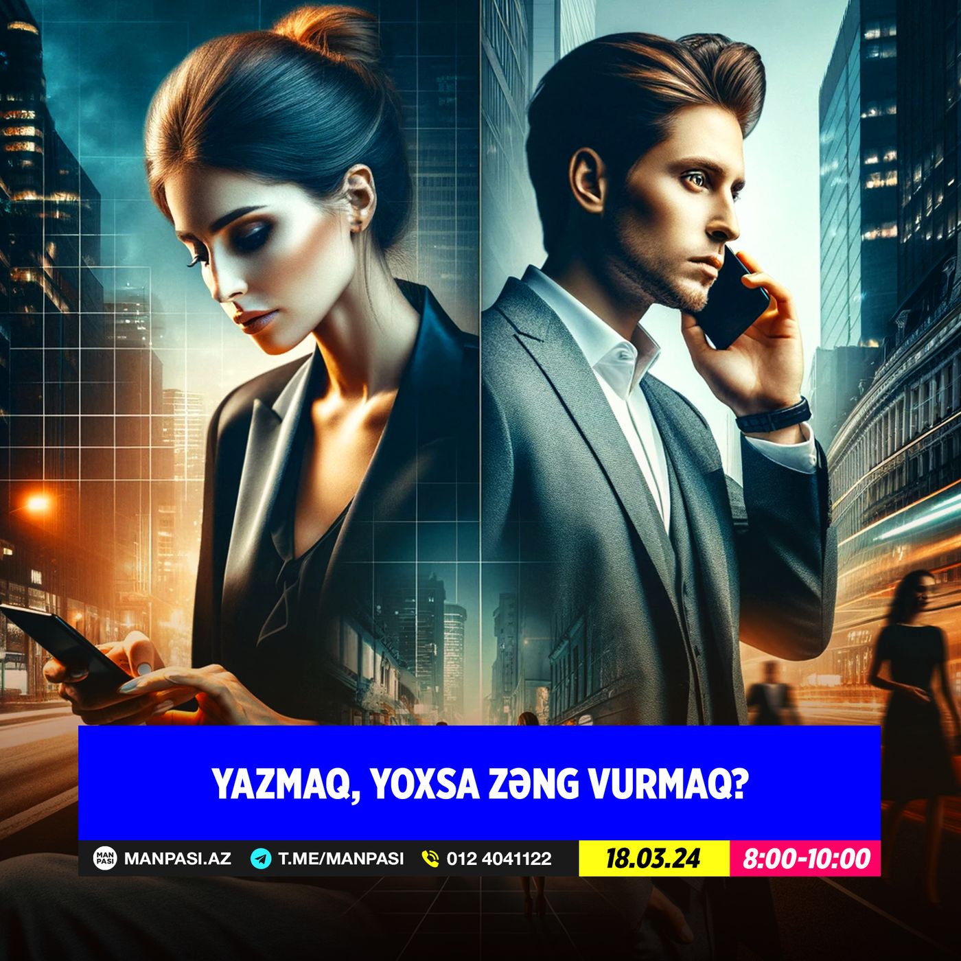 Yazmaq, yoxsa zəng vurmaq? 18.03.2024