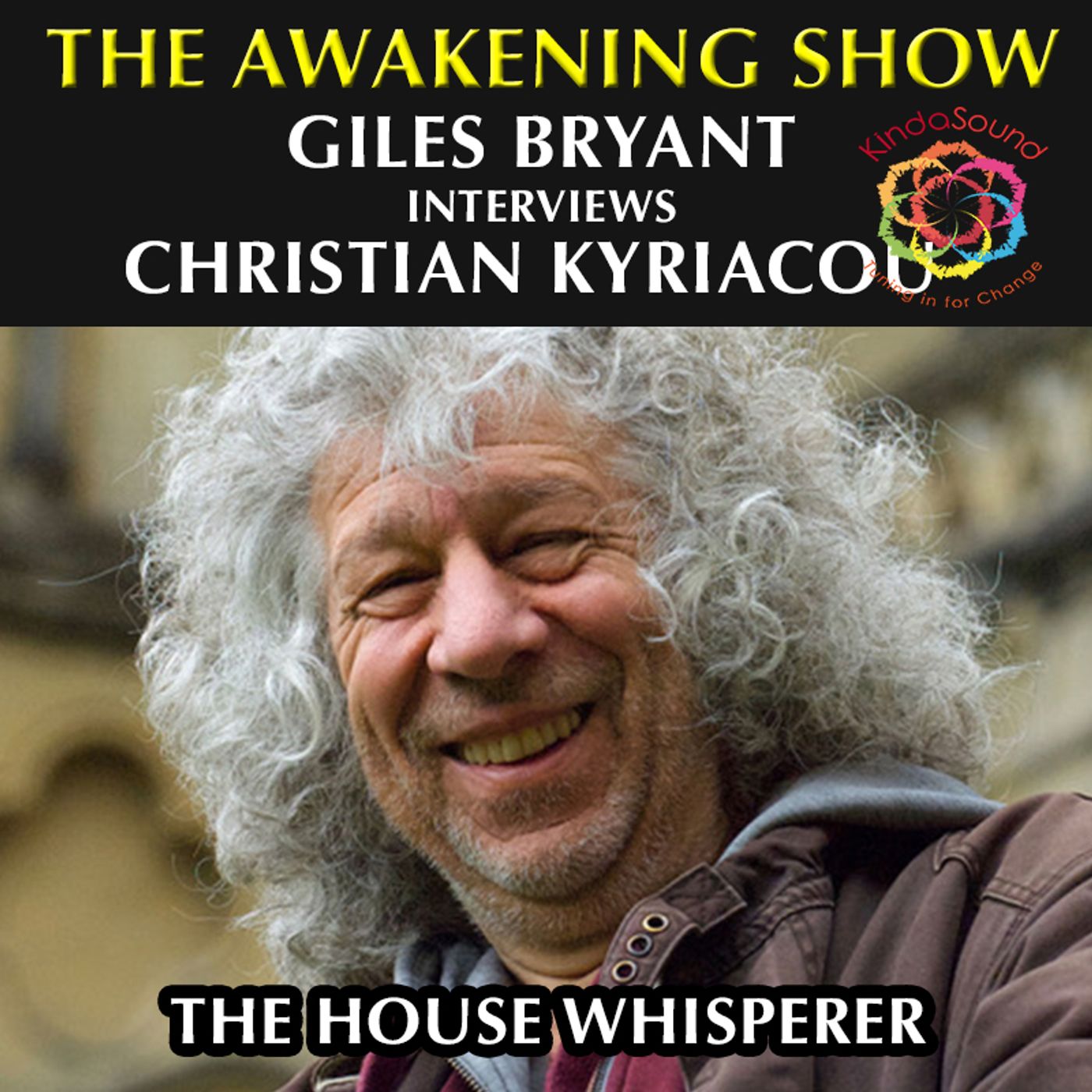 The House Whisperer - Awakening Show with Giles Bryant & Christian Kyriacou