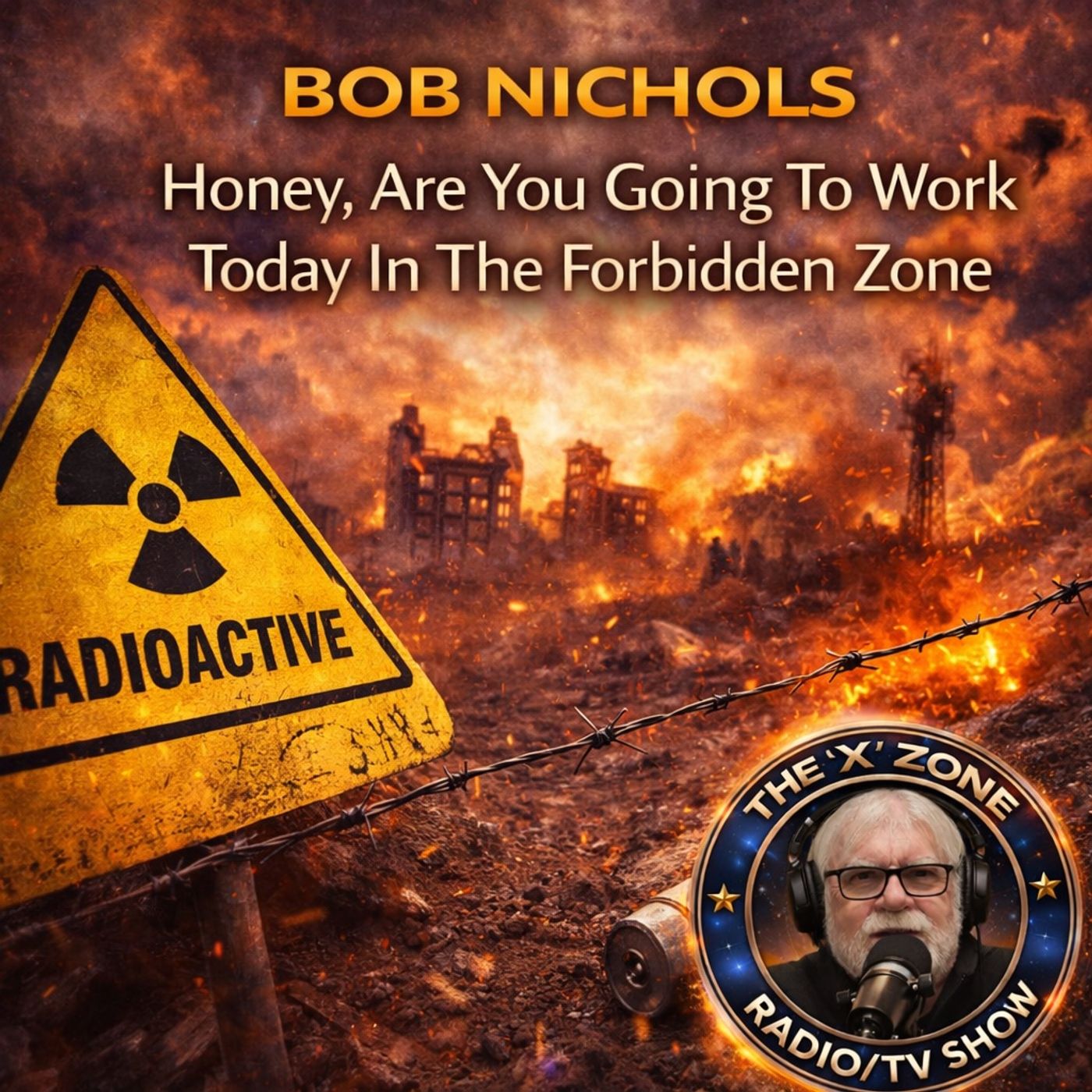 Rob McConnell Interviews - BOB NICHOLS - Honey, Are You Going To Work Today In The Forbidden Zone