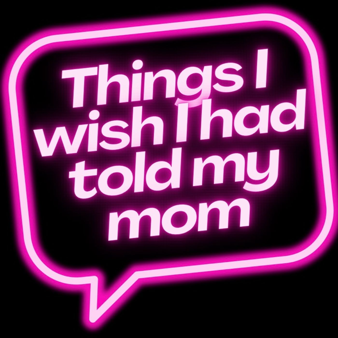 Things I wish I had told my mom - Welcome! episode artwork