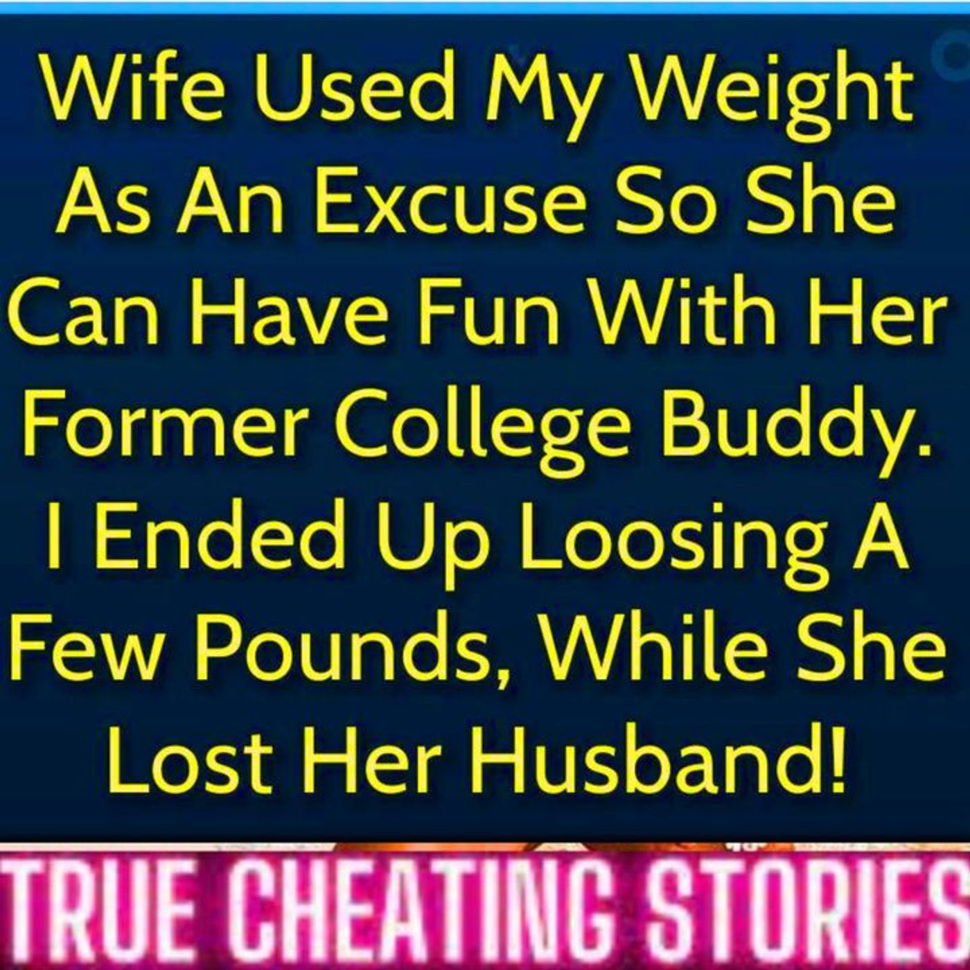 Wife Used My Weight As An Excuse So She Can Have Fun With Her Former College Buddy