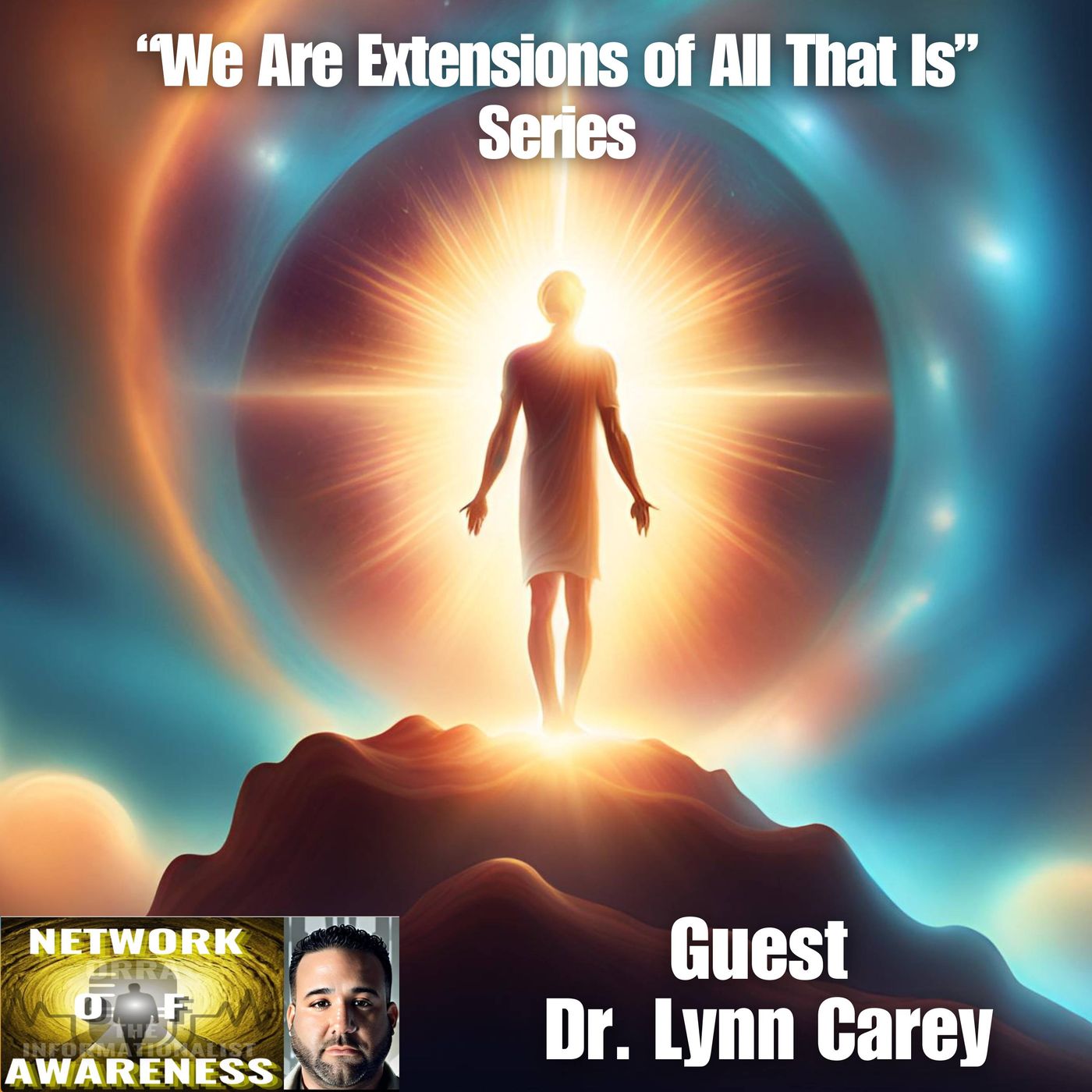 "Divine Extensions: Exploring Our Spiritual Essence in the Physical Realm" Guest Dr. Lynn Carey