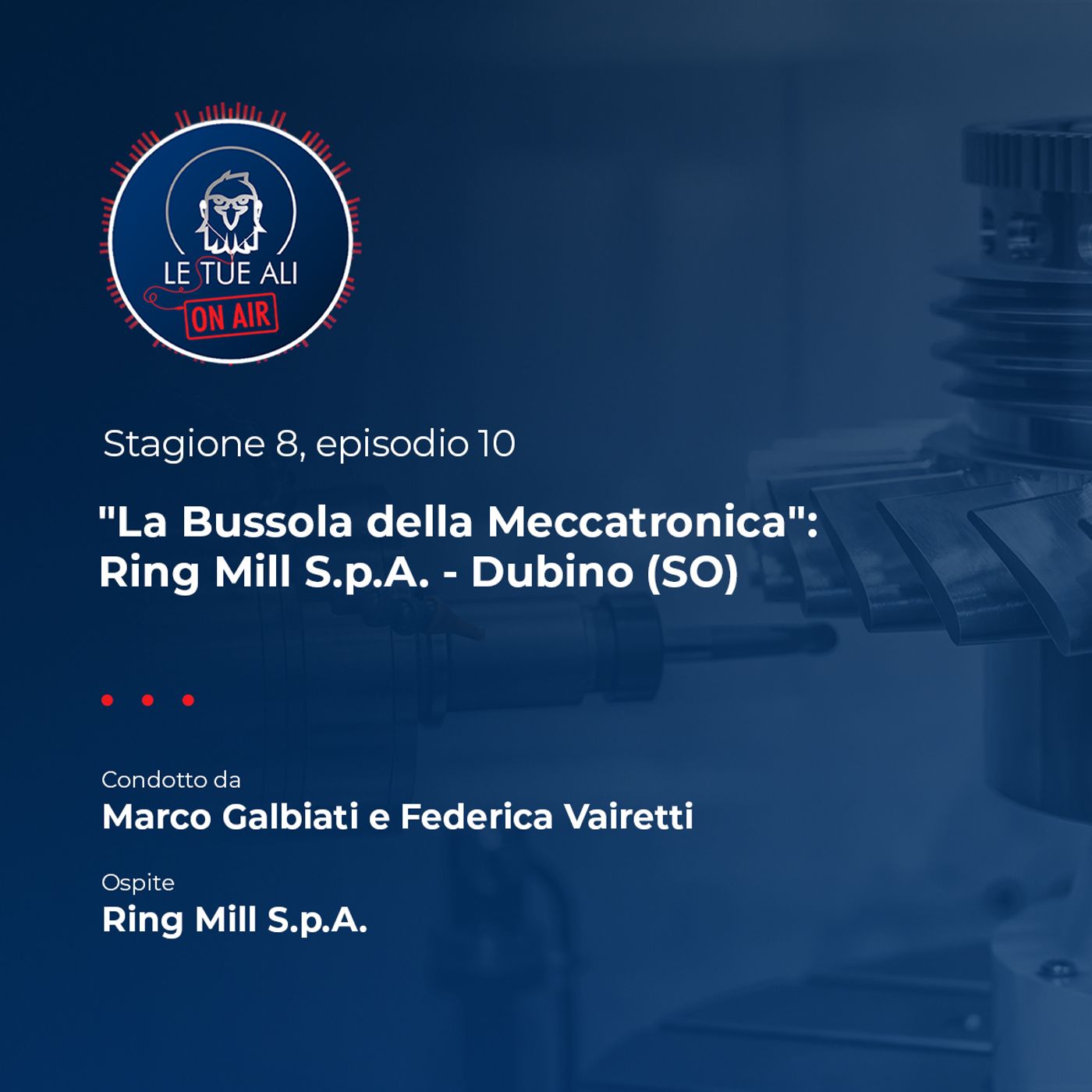 S8E10 - Bussola Meccatronica: Ring Mill S.p.A. - Dubino (SO) S8E10 - Bussola Meccatronica: Ring Mill S.p.A. - Dubino (SO)